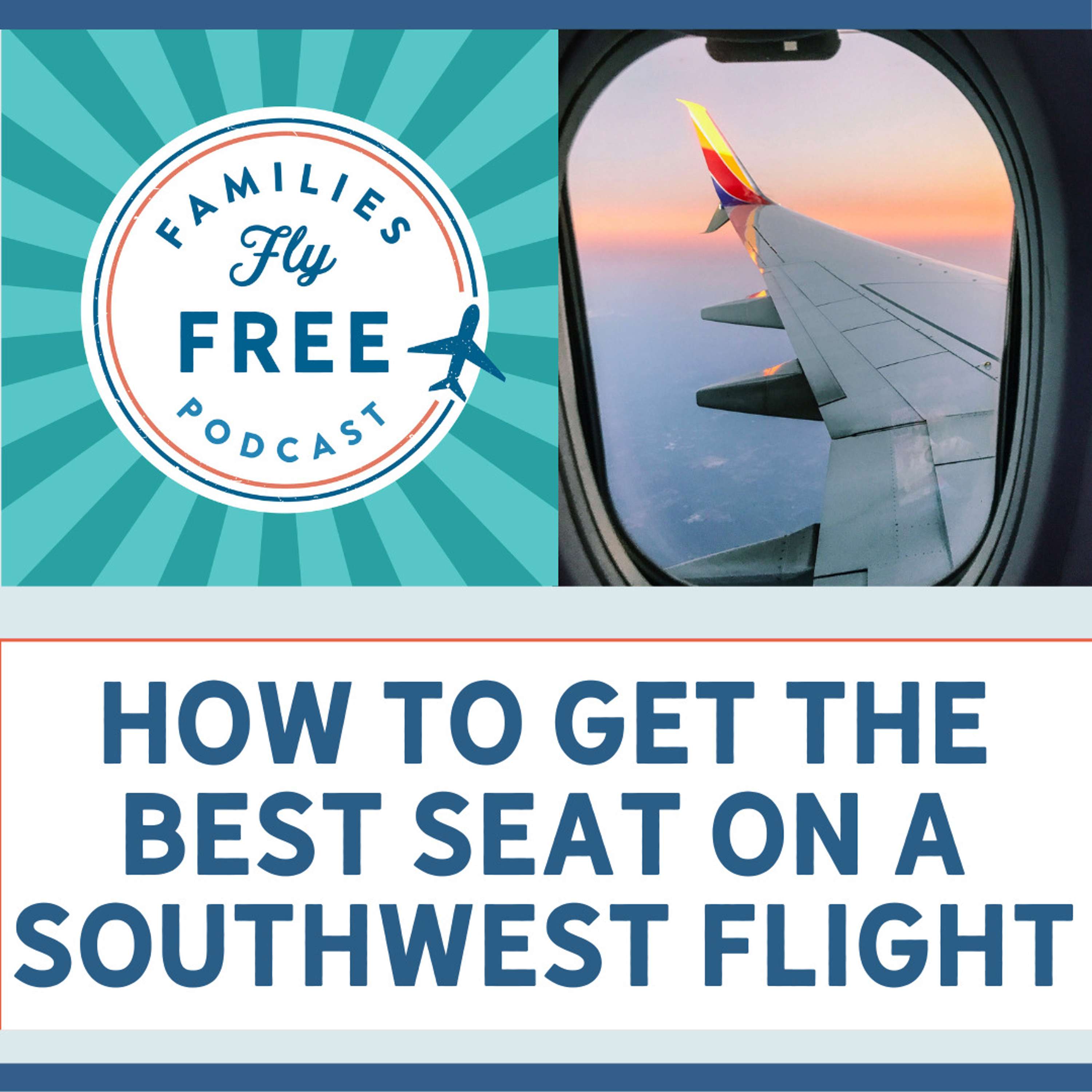 70 | No Seat Assignments? How to Get the Best Seat on a Southwest Flight!