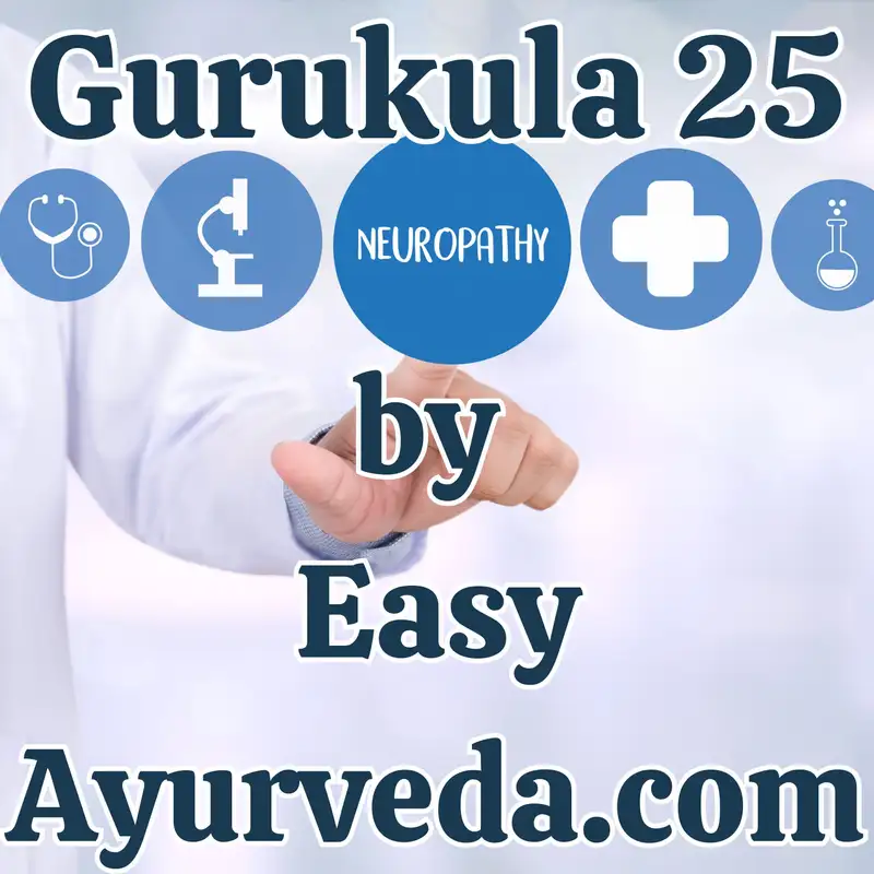 Gurukula 25: Ayurvedic management of Diabetic Neuropathy a detailed case study