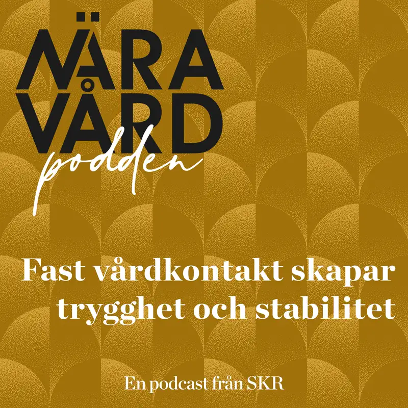 Fast vårdkontakt skapar trygghet och stabilitet