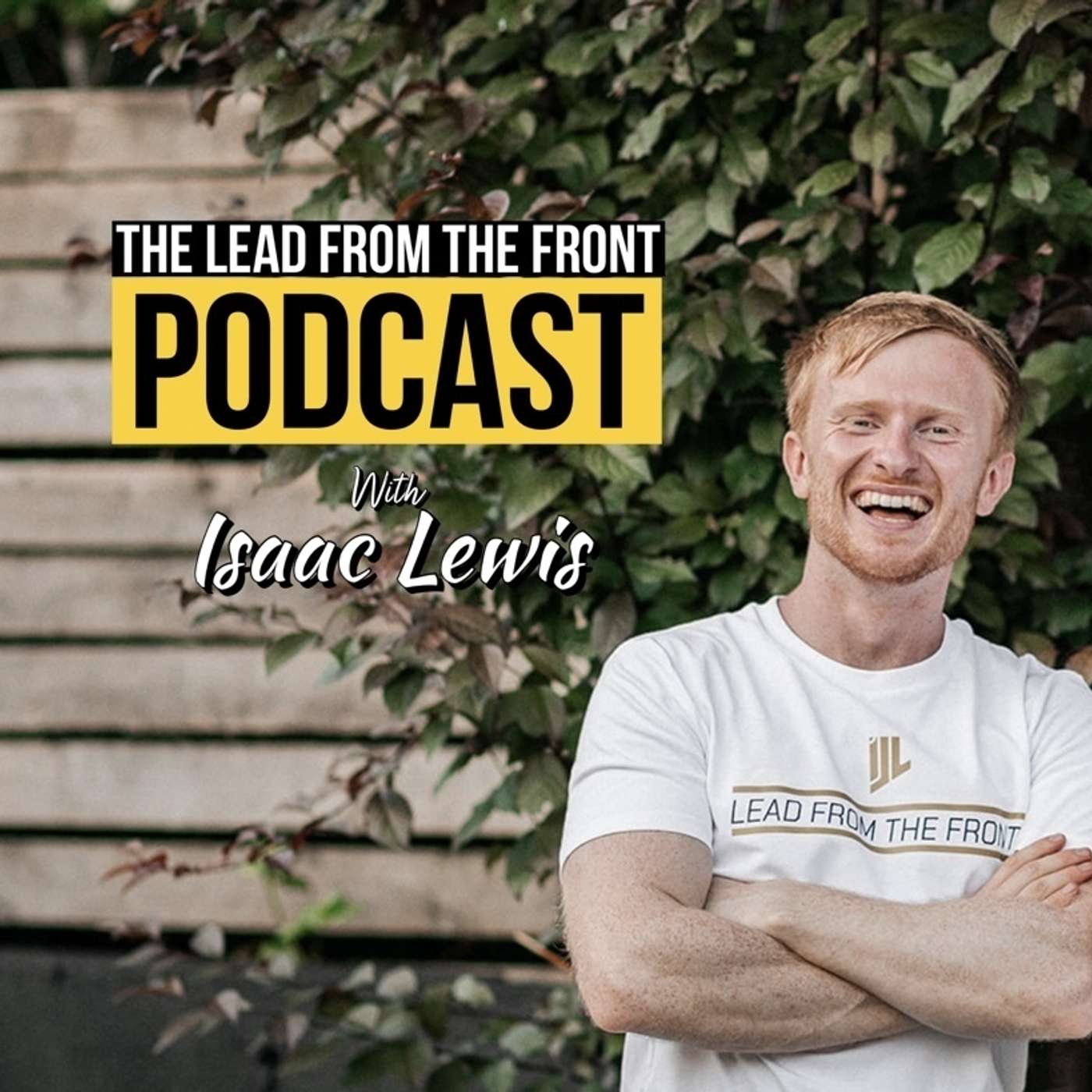 The Lead From The Front Podcast with Isaac Lewis