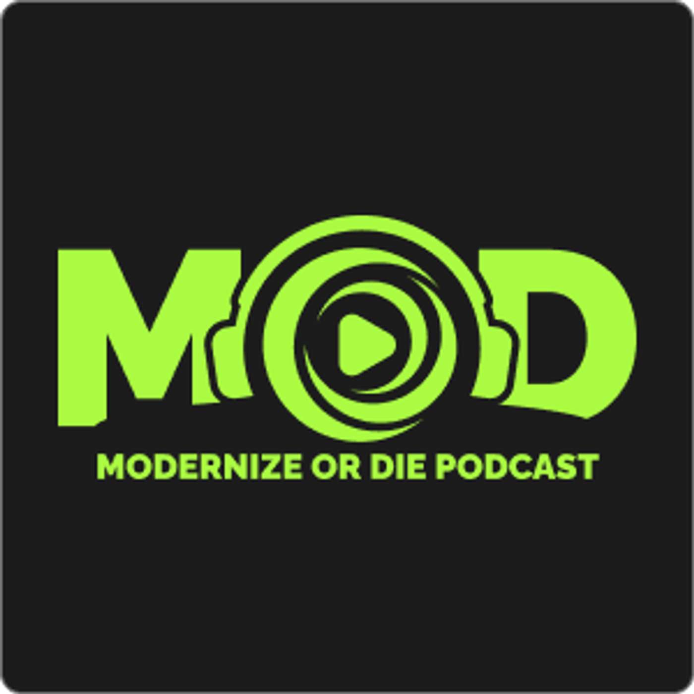 Modernize or Die ® Podcast