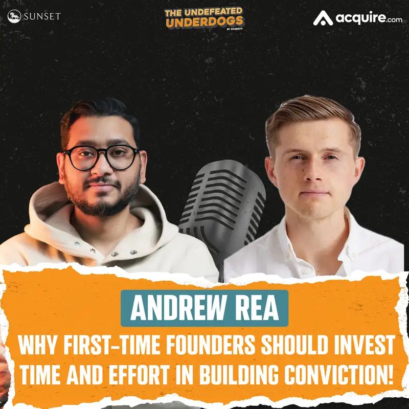 Andrew Rea - Why first-time founders should invest time and effort in building conviction!