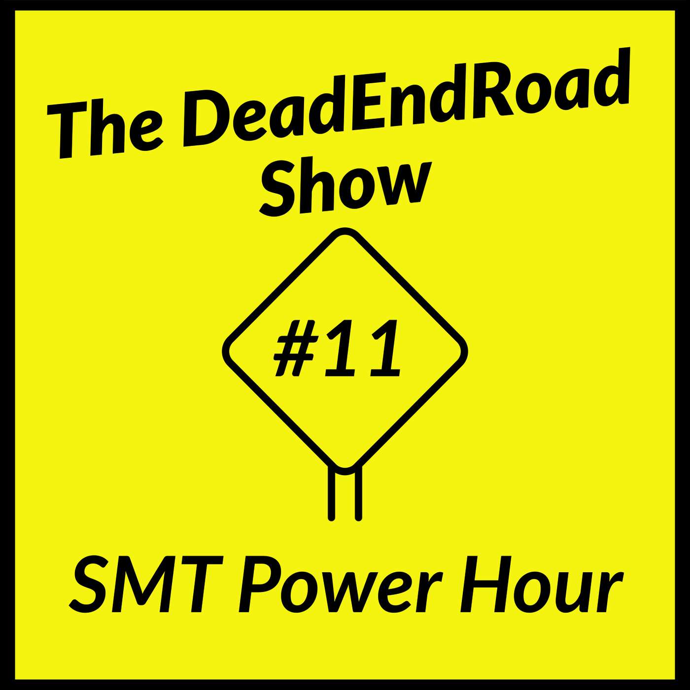 The DeadEndRoad Show Episode 11: SMT Power Hour episode artwork