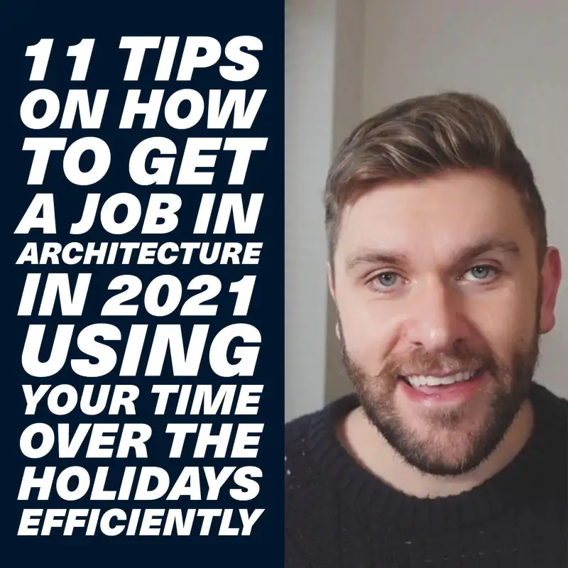 11 Tips on How to Get a Job in Architecture in 2021 using your time over the holidays efficiently