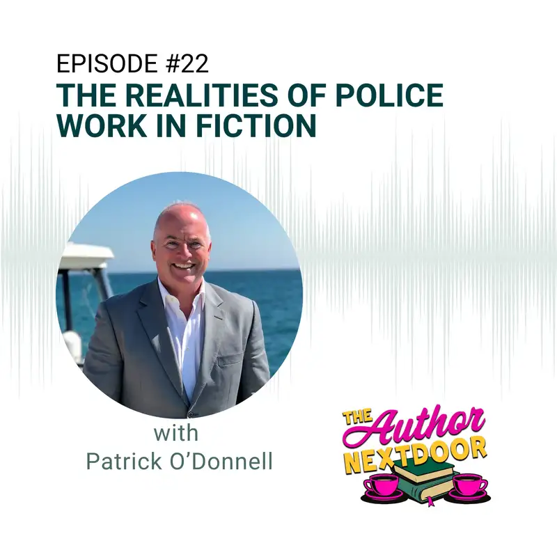 Episode 22: The Realities of Police Work in Fiction with Guest Patrick O’Donnell