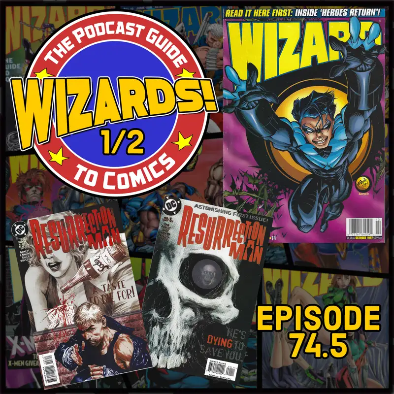 WIZARDS The Podcast Guide To Comics | Episode 74.5