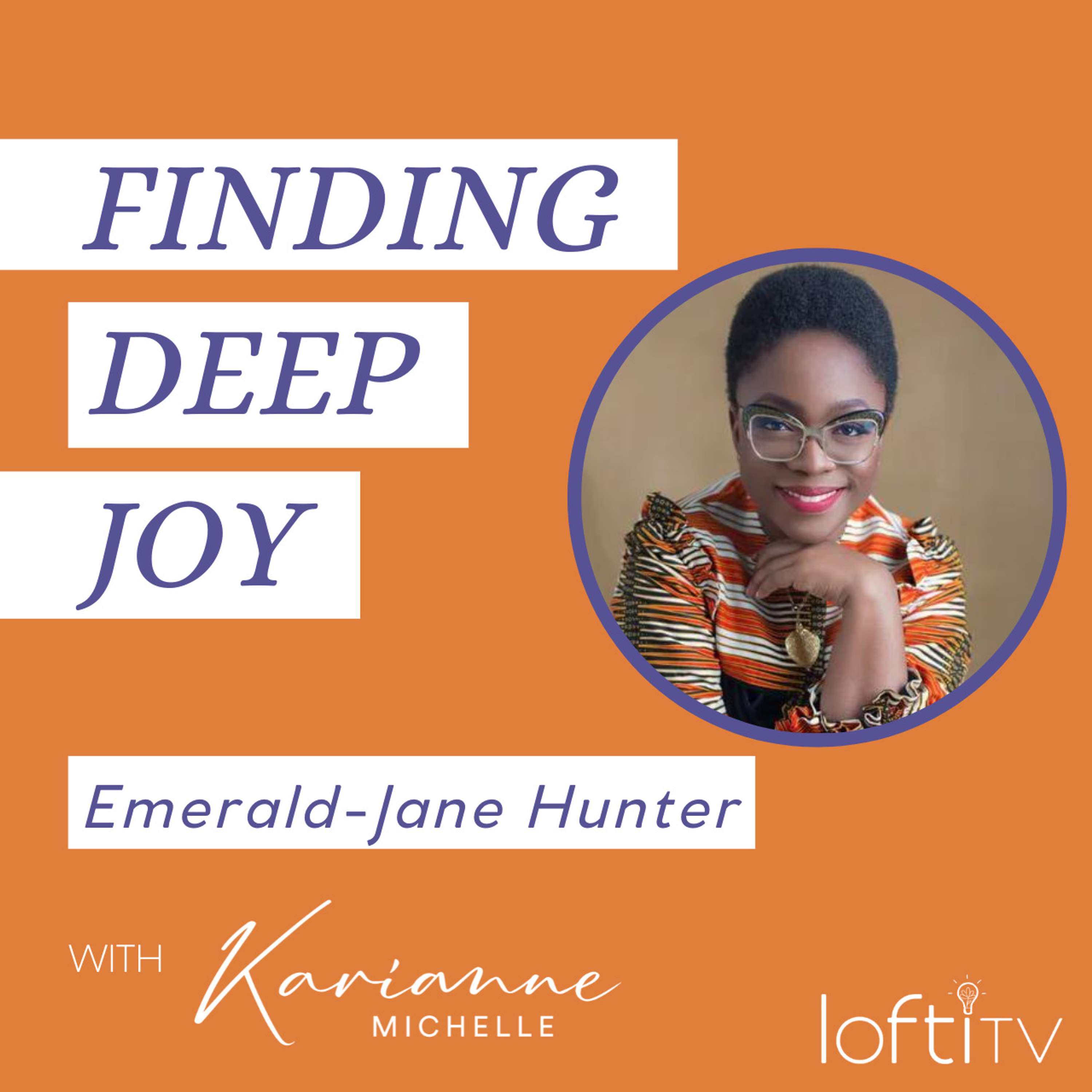 #12: Using Self-care to Find Deep Joy | Emerald-Jane Hunter, Ringleader at myWHY Agency