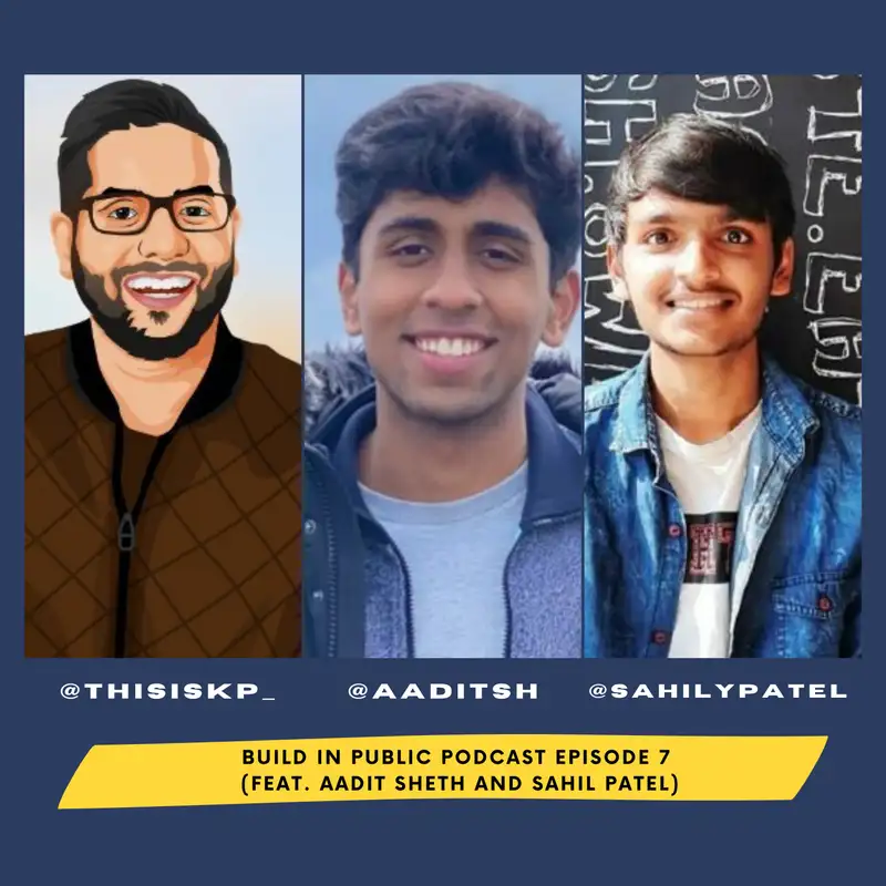 Episode 7 with Aadit Sheth and Sahil Patel
