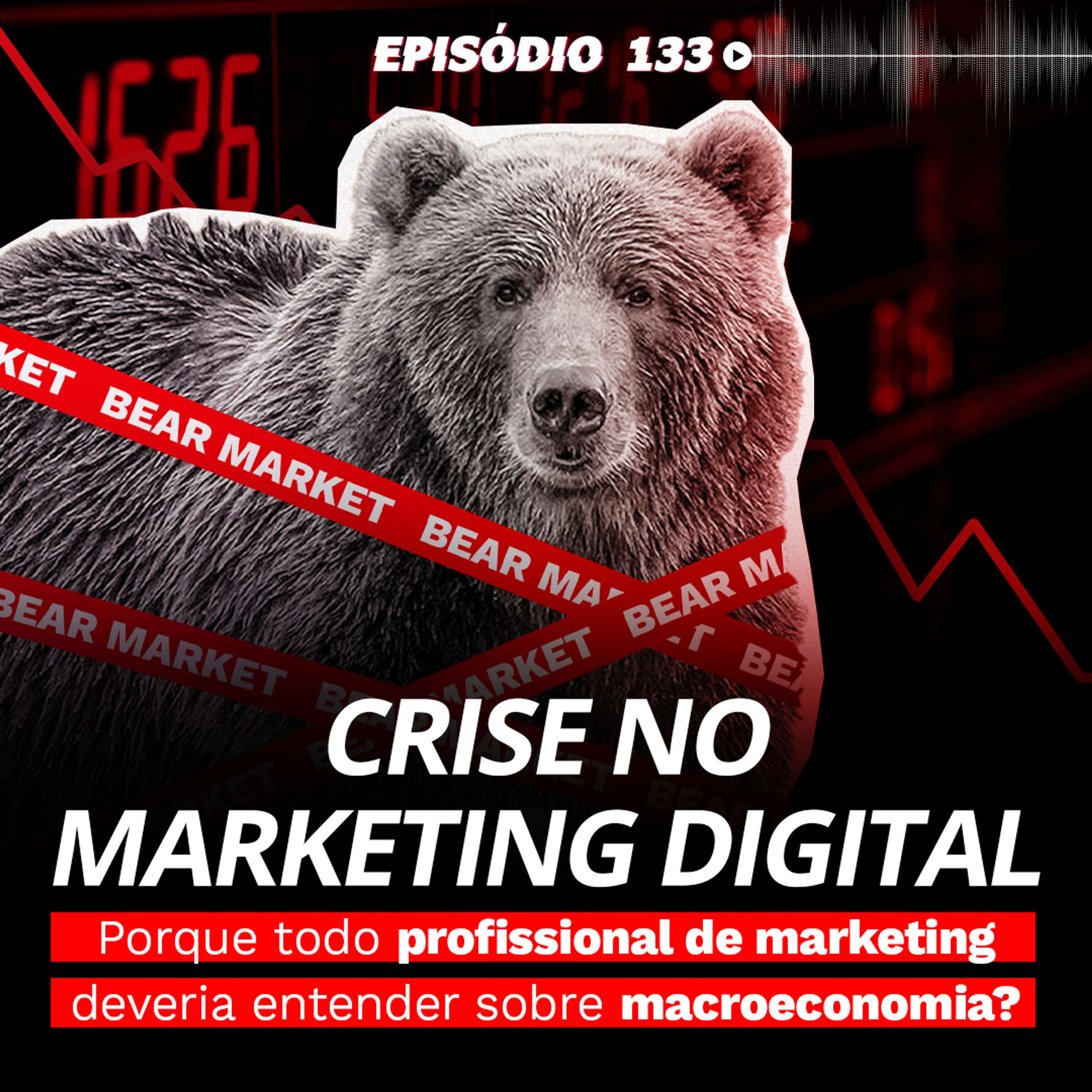 #133 - Crise no marketing digital