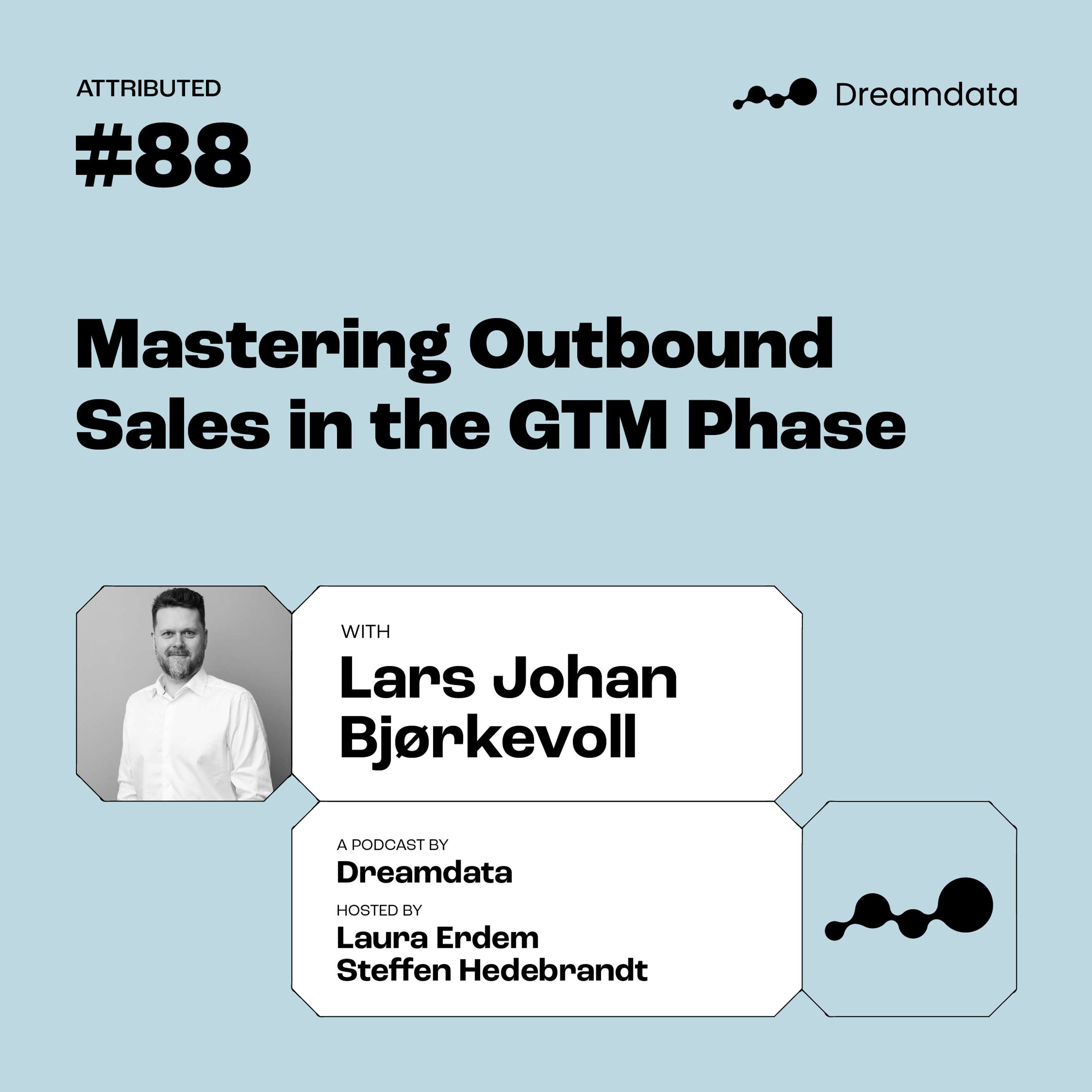 Lars Johan Bjørkevoll : Mastering Outbound Sales in the GTM Phase