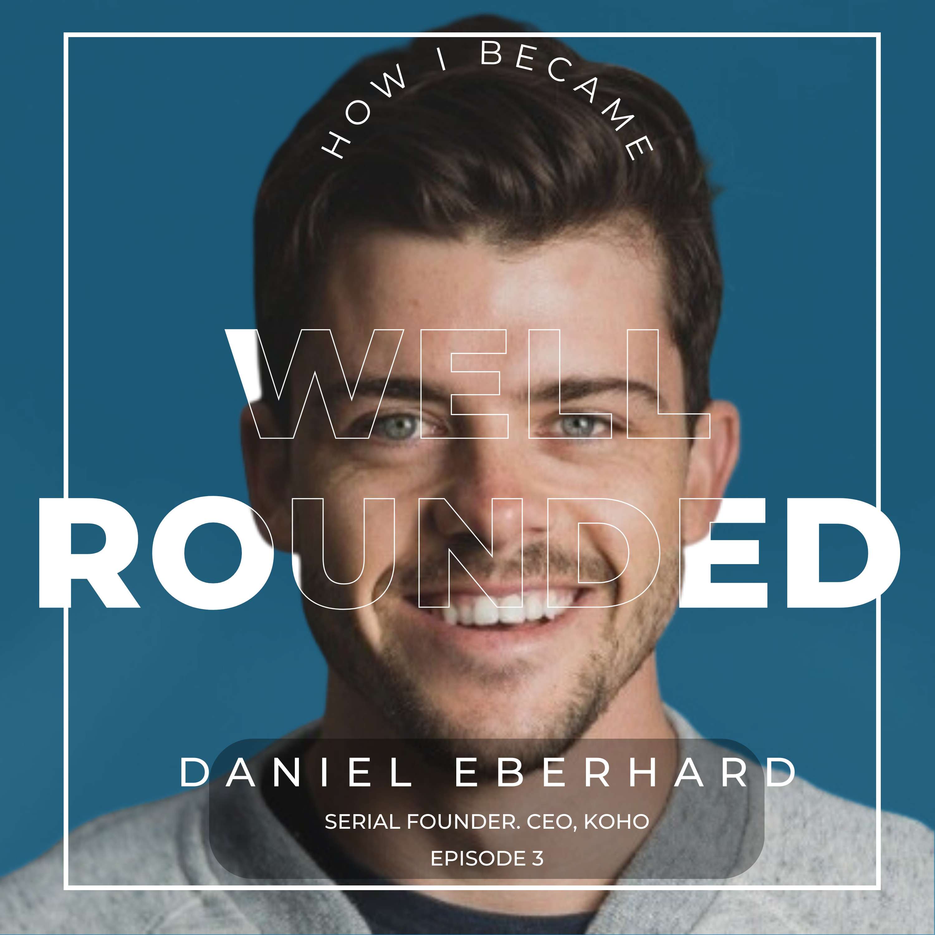 #3 - Dan Eberhard, CEO & Founder, KOHO. Well Rounded thumbnail