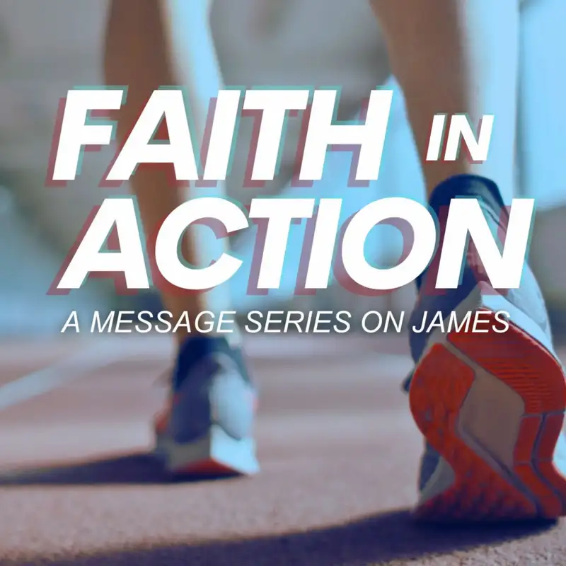 James 2:14-26 (Week 4 - Faith in Action Series)