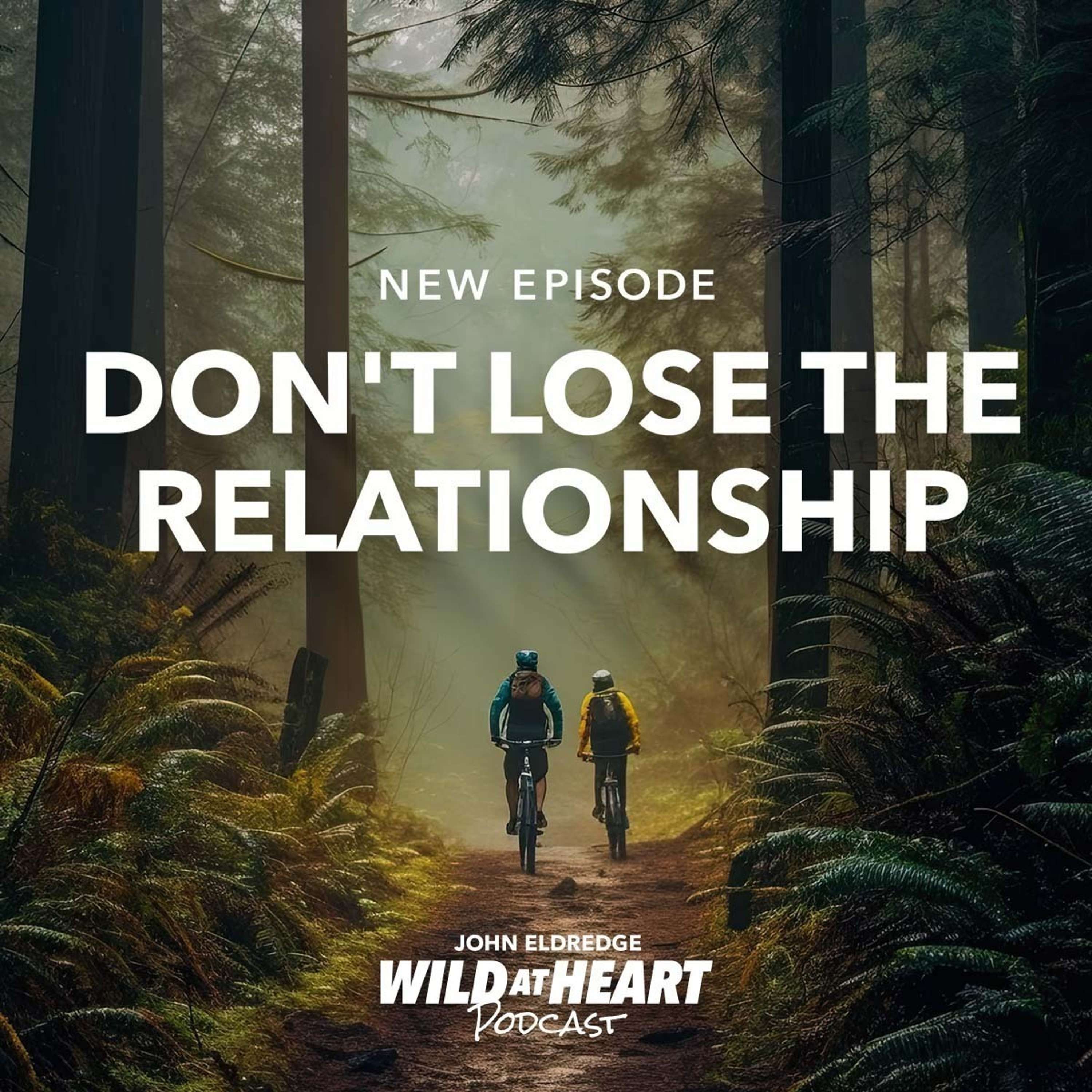 Don't Lose the Relationship