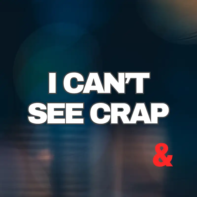 I Can't See Crap