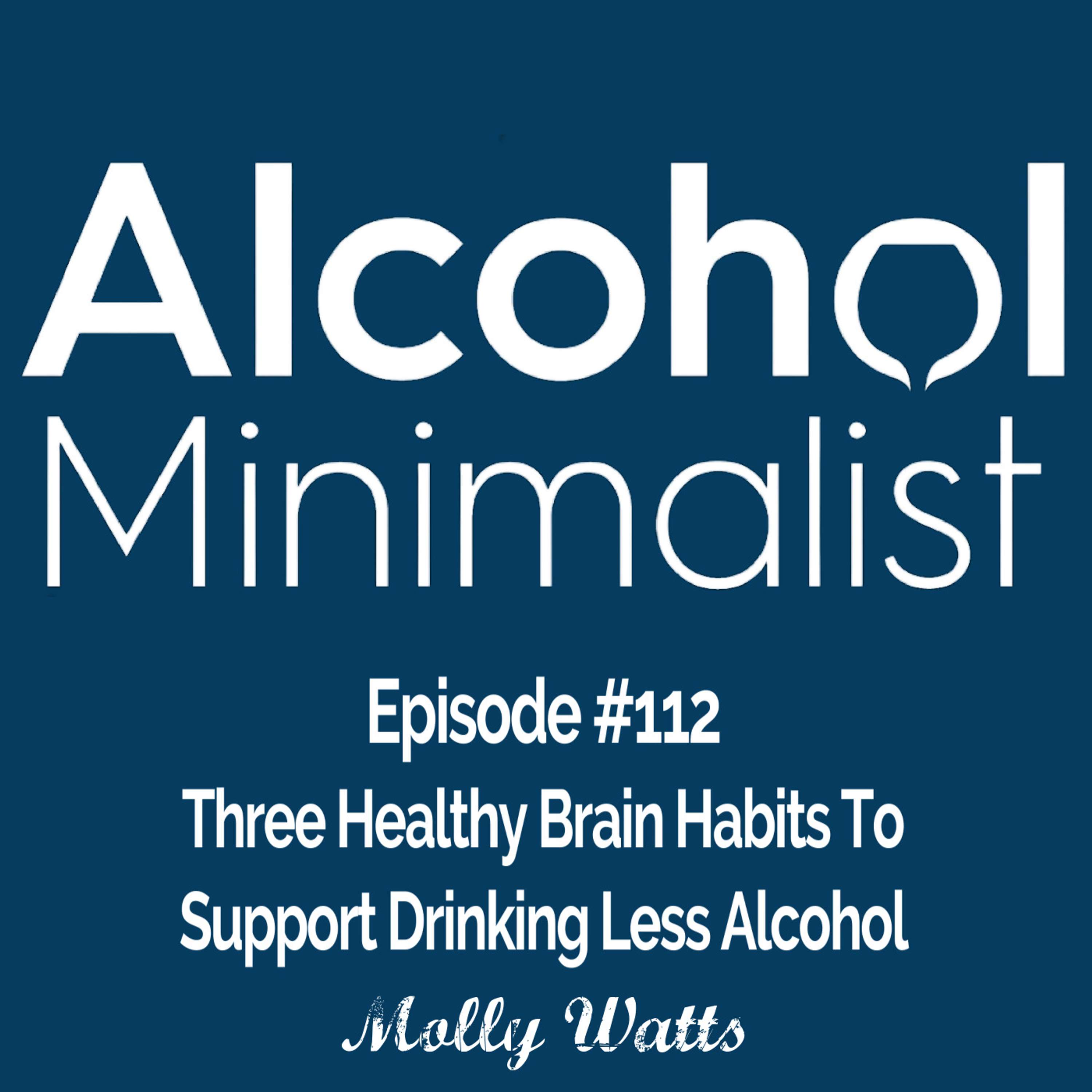 cover of episode Three Healthy Brain Habits to Support Drinking Less Alcohol