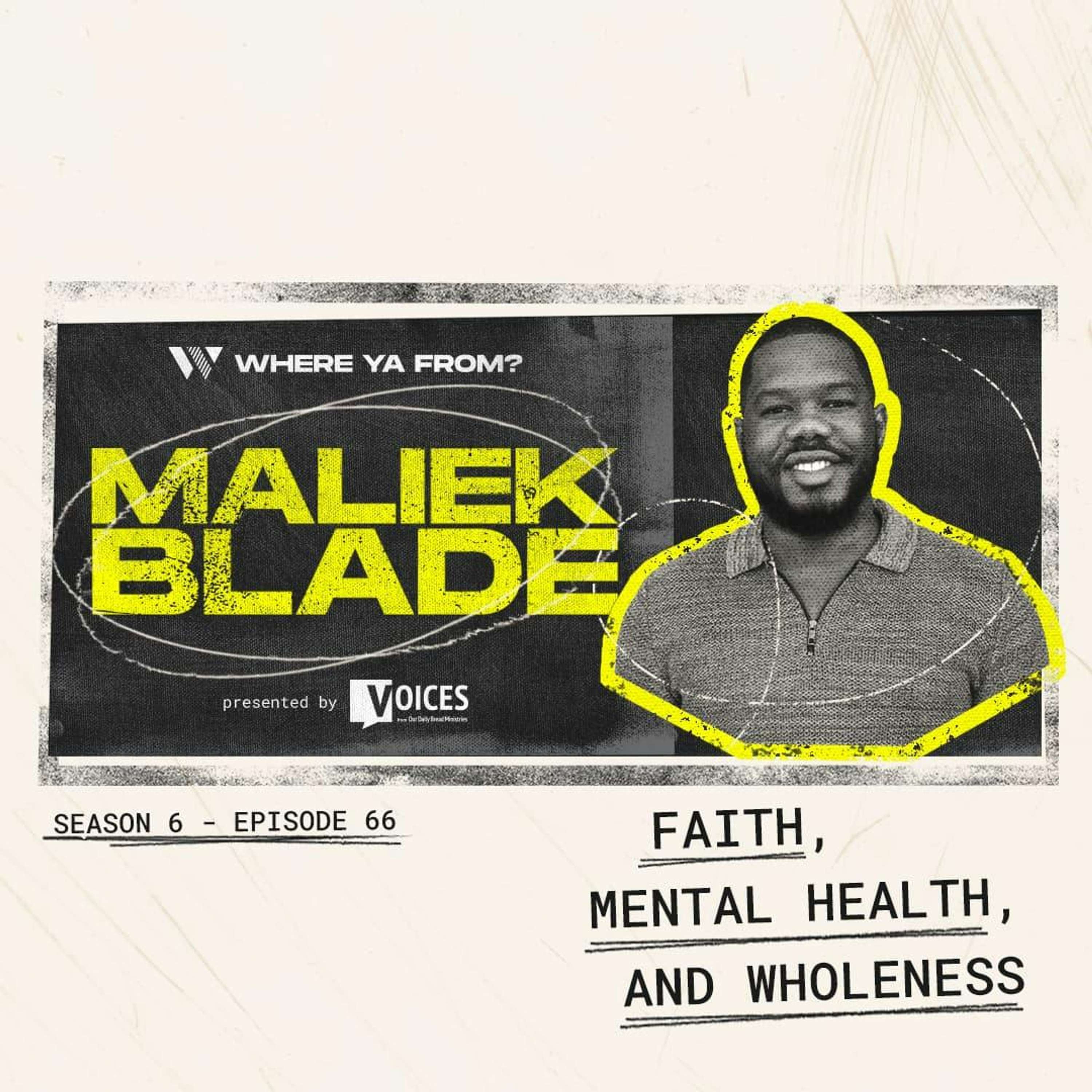 66. "Faith, Mental Health, and Wholeness" with Maliek Blade