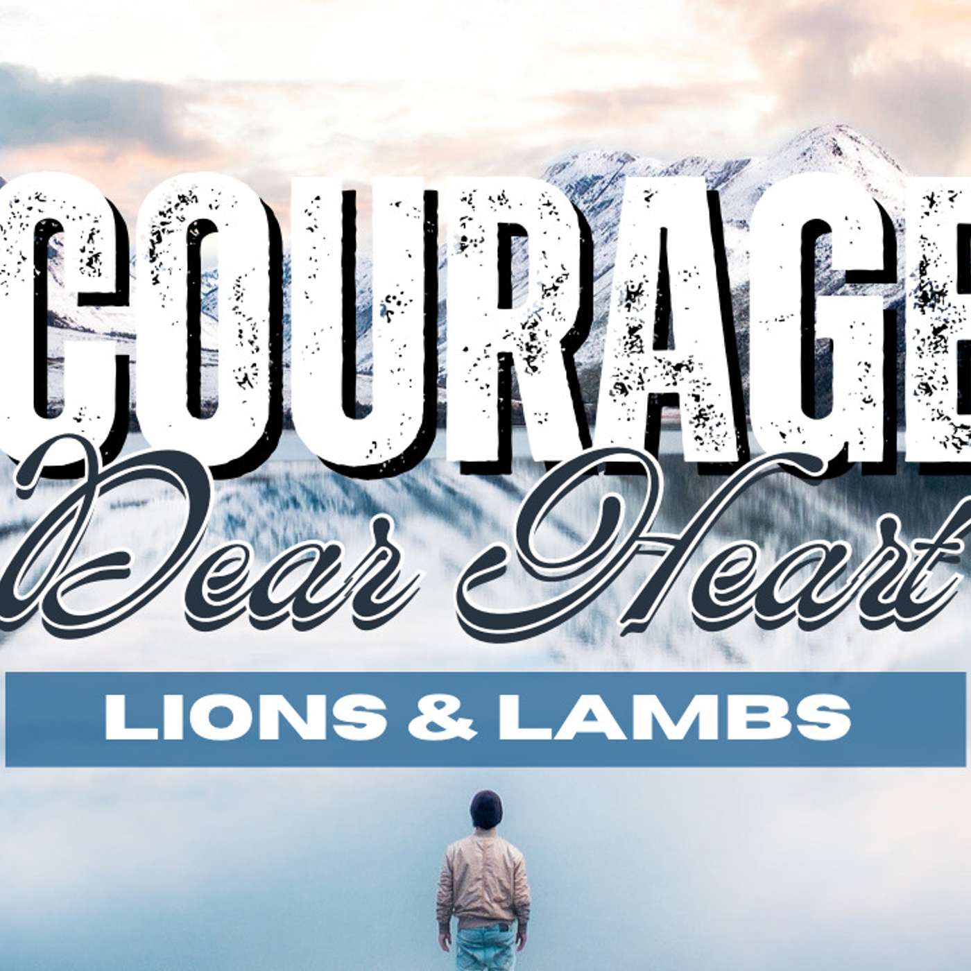 Courage, Dear Heart: Lions and Lambs - Todd Blanton