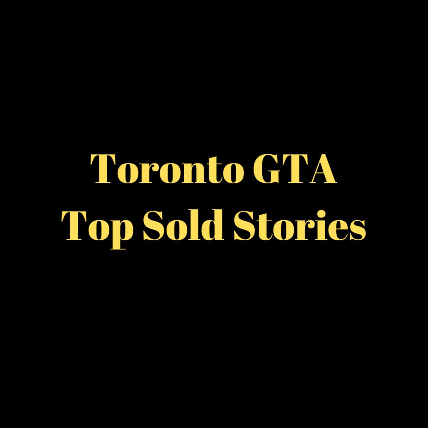 Toronto GTA Top Sold Stories