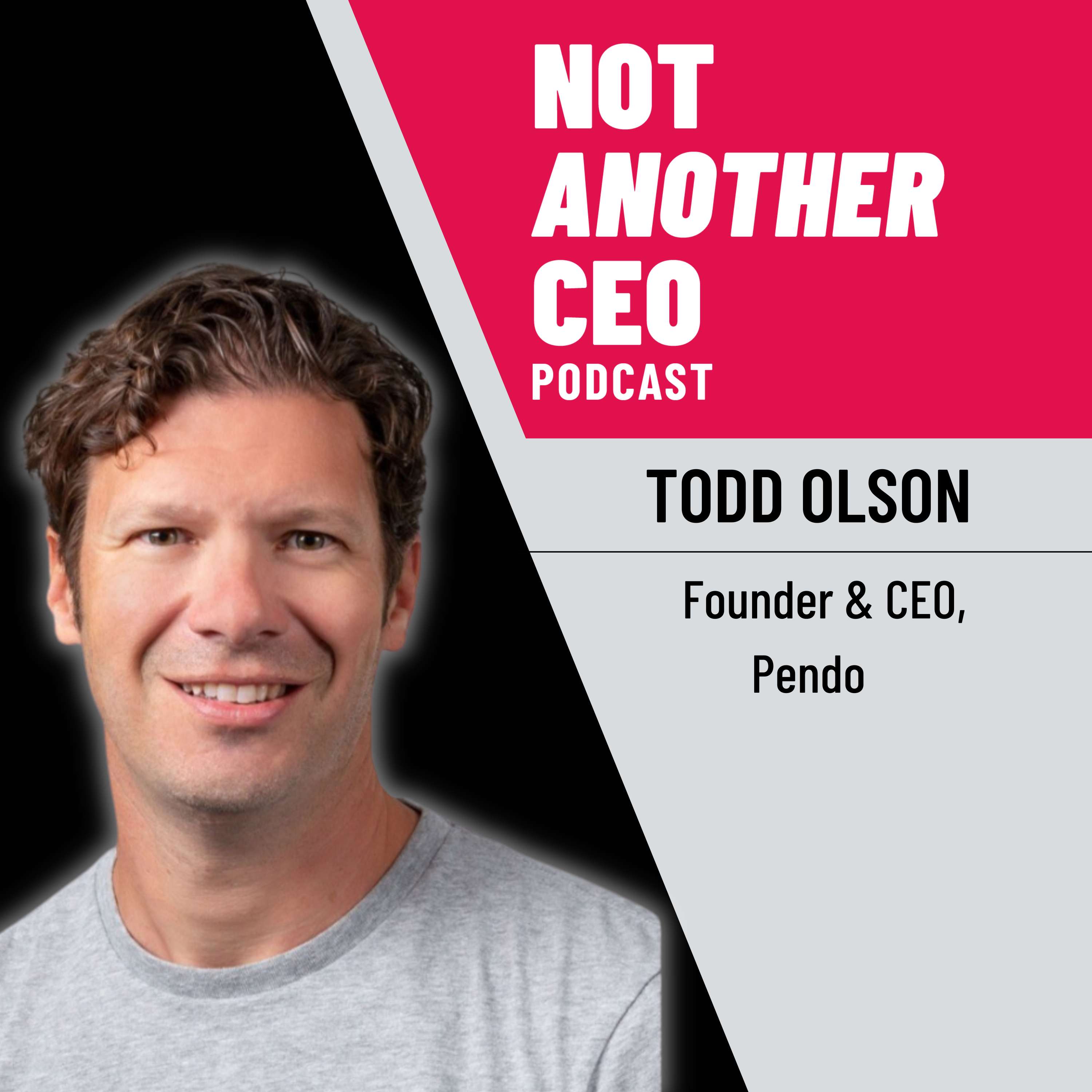 Creating a Culture of Customer Focus - Todd Olson - Pendo - Episode #40