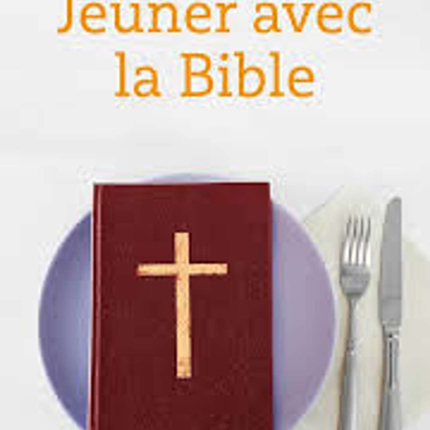 Jeûner avec la Bible