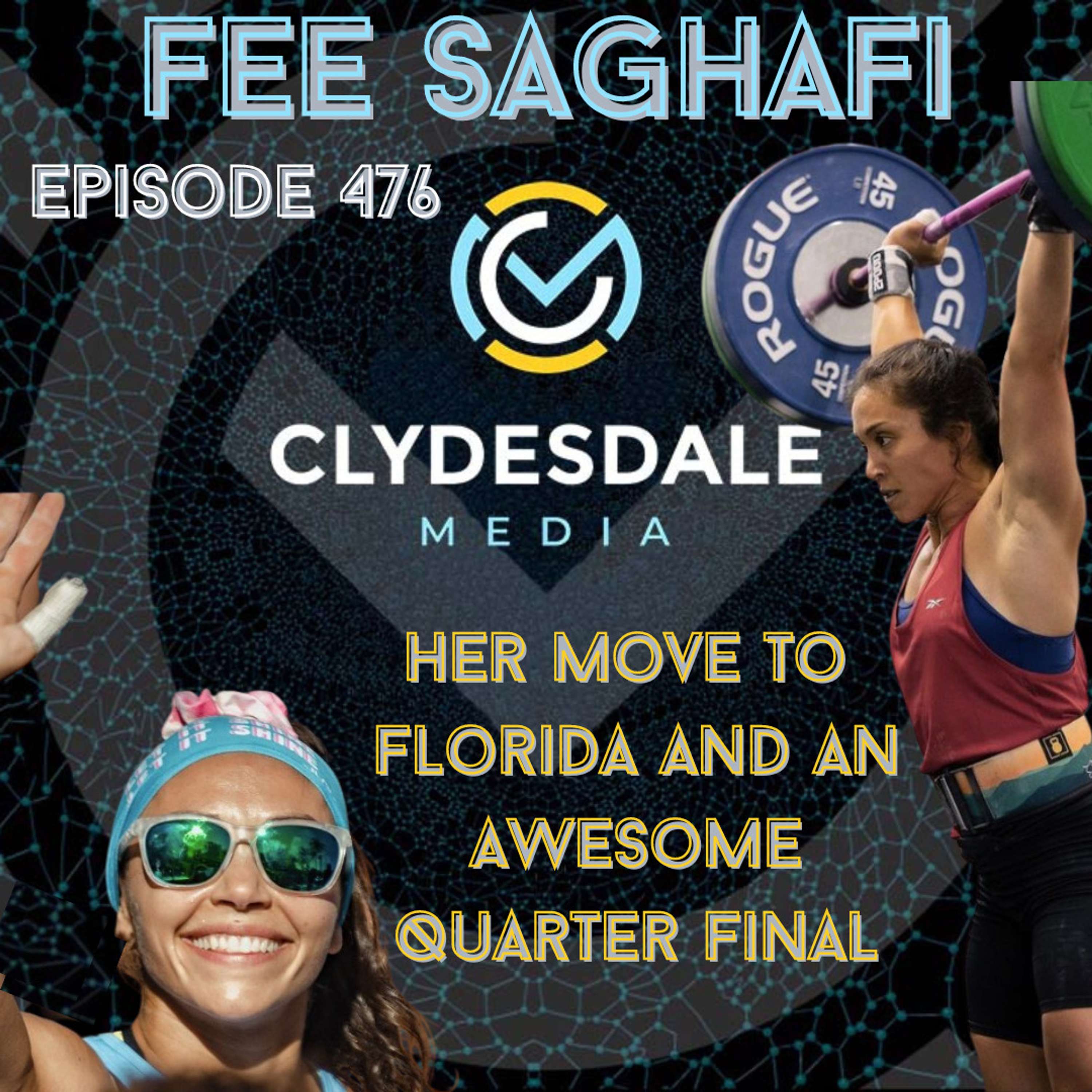 Fee Saghafi - The Clydesdale Media Podcast - Her Move to Florida and Quarterfinals Recap