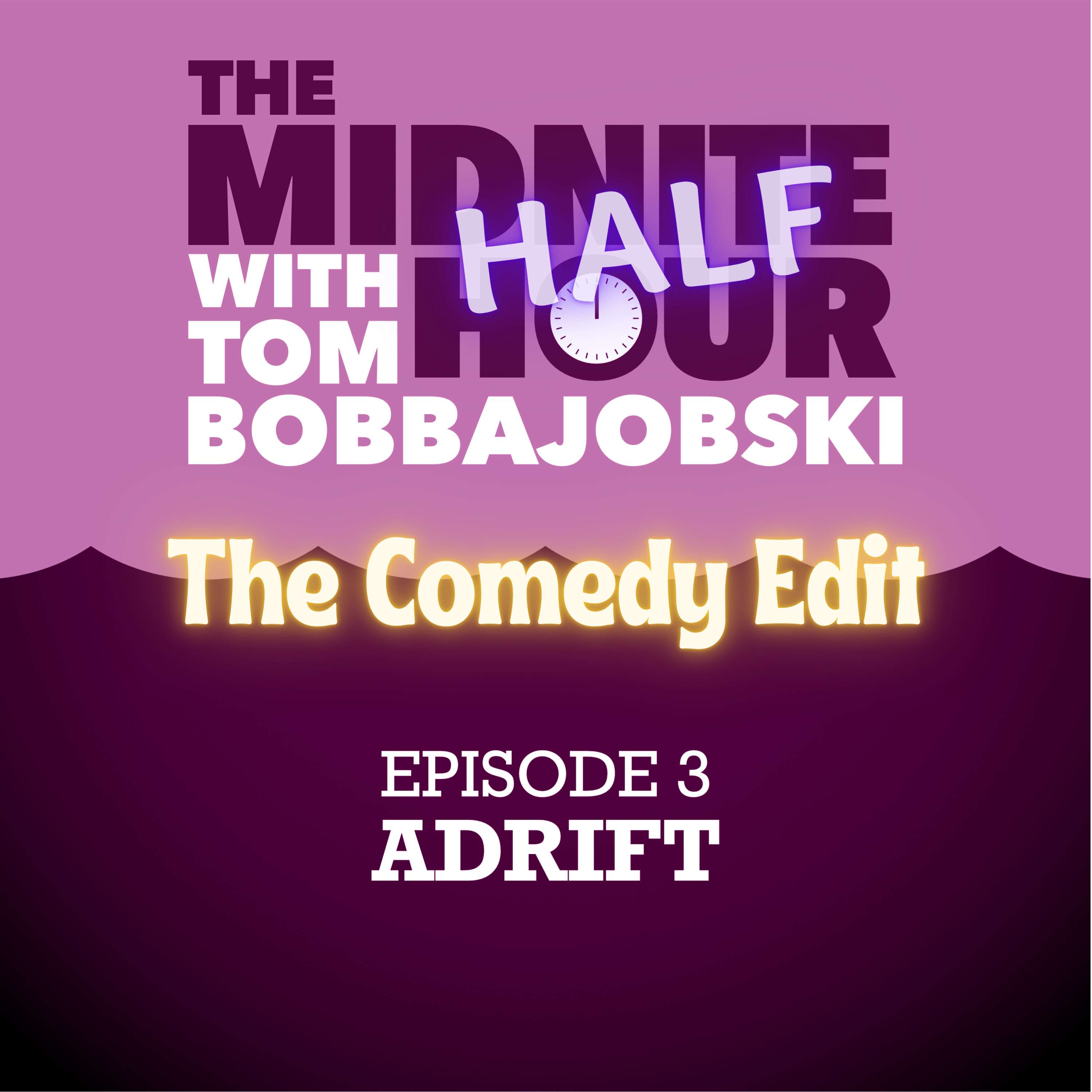 The Midnite Half-Hour-Episode 3-Adrift, The Comedy Edit.