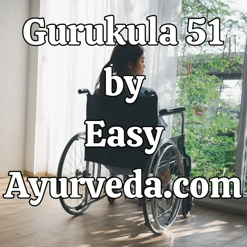 Gurukula 51: Ayurveda perspective of treating Multiple Sclerosis