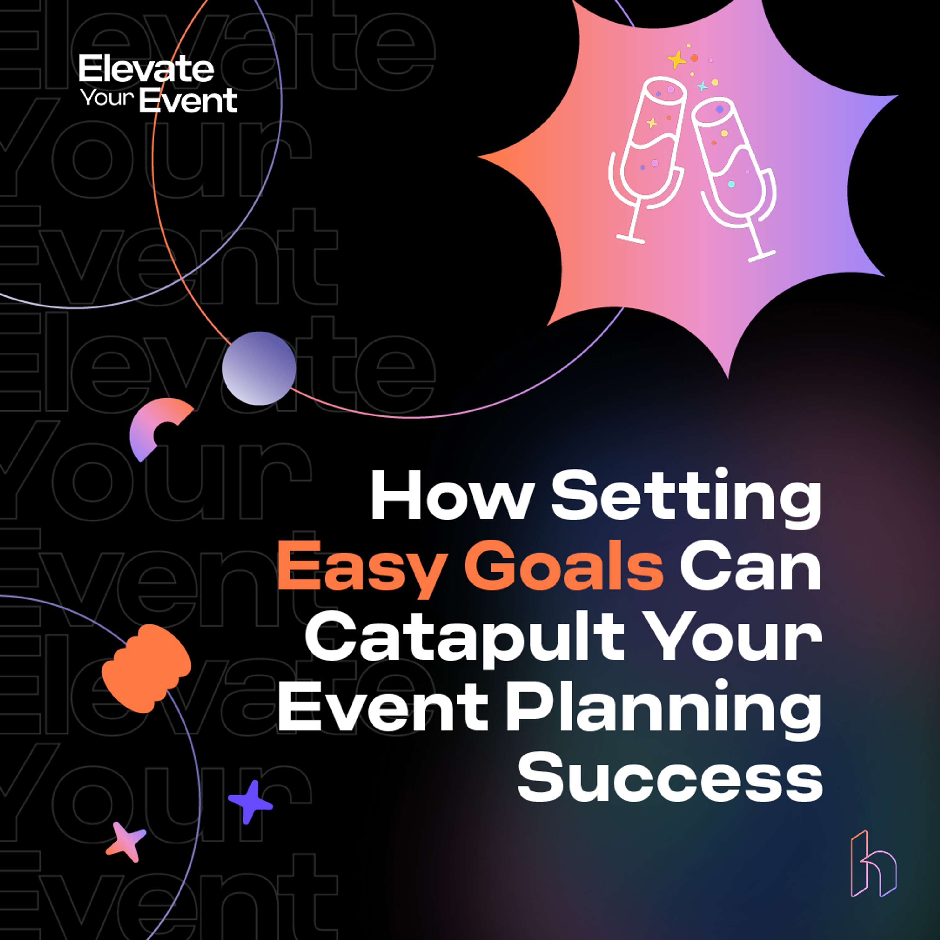 How Setting Easy Goals Can Catapult Your Event Planning Success