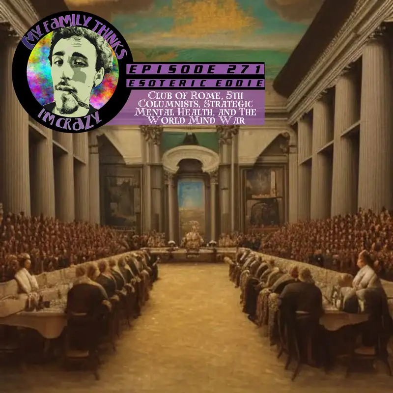 Esoteric Eddie | Club of Rome, 5th Columnists, Strategic Mental Health, and The World Mind War