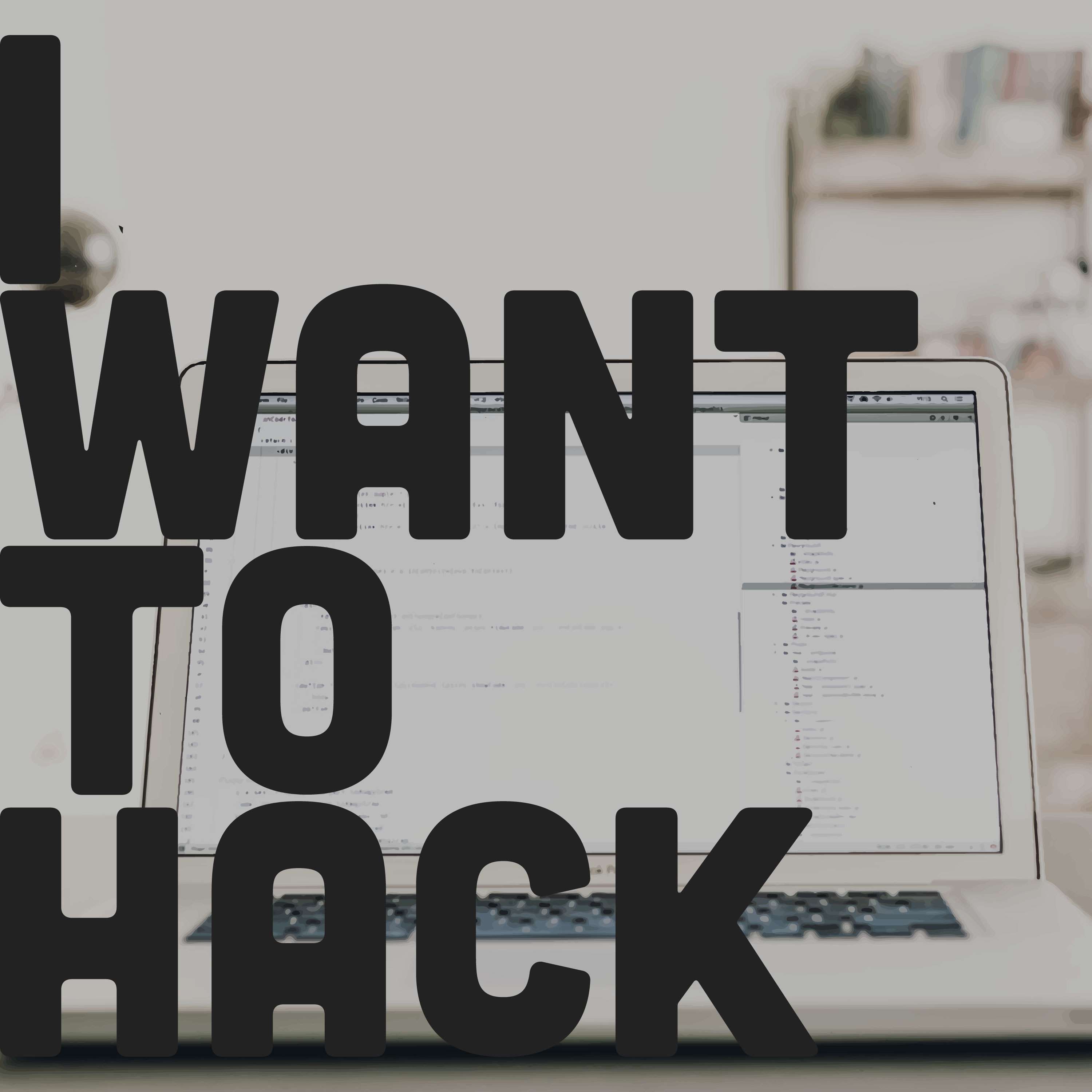 I Want To Hack