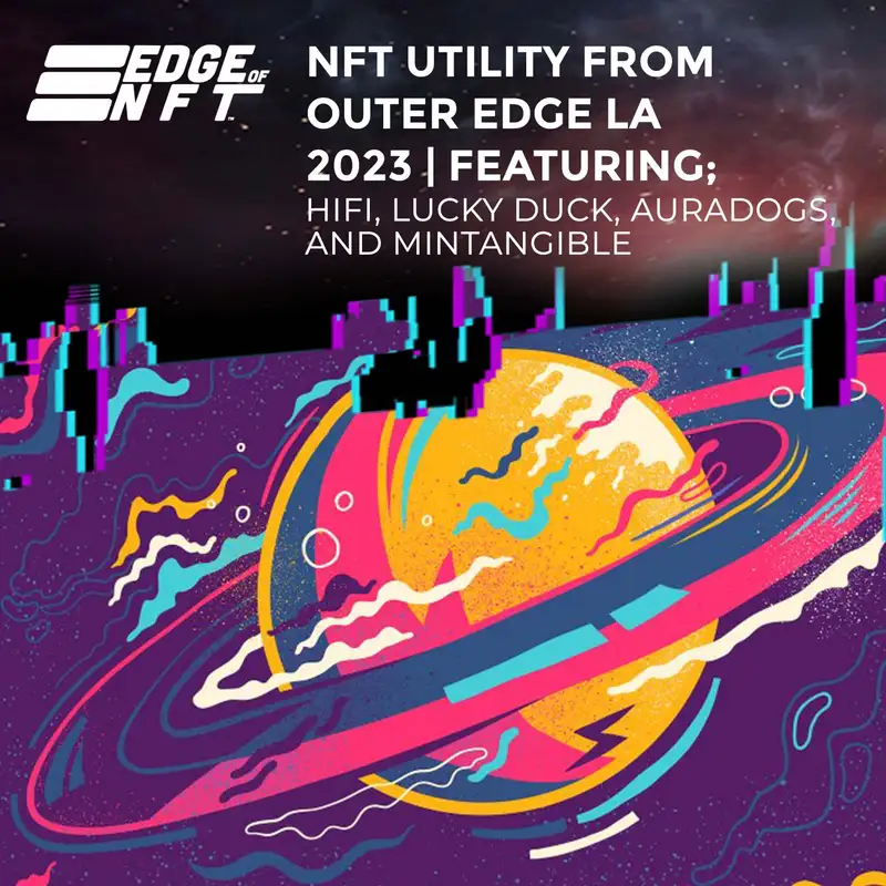 NFT Utility From Outer Edge LA 2023 | Featuring: Hifi, Lucky Duck, AuraDogs, And MINTangible