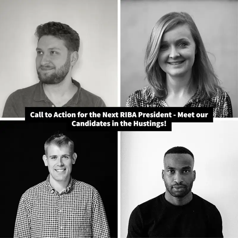 Call to Action for the Next RIBA President - Meet our Candidates in the Hustings!