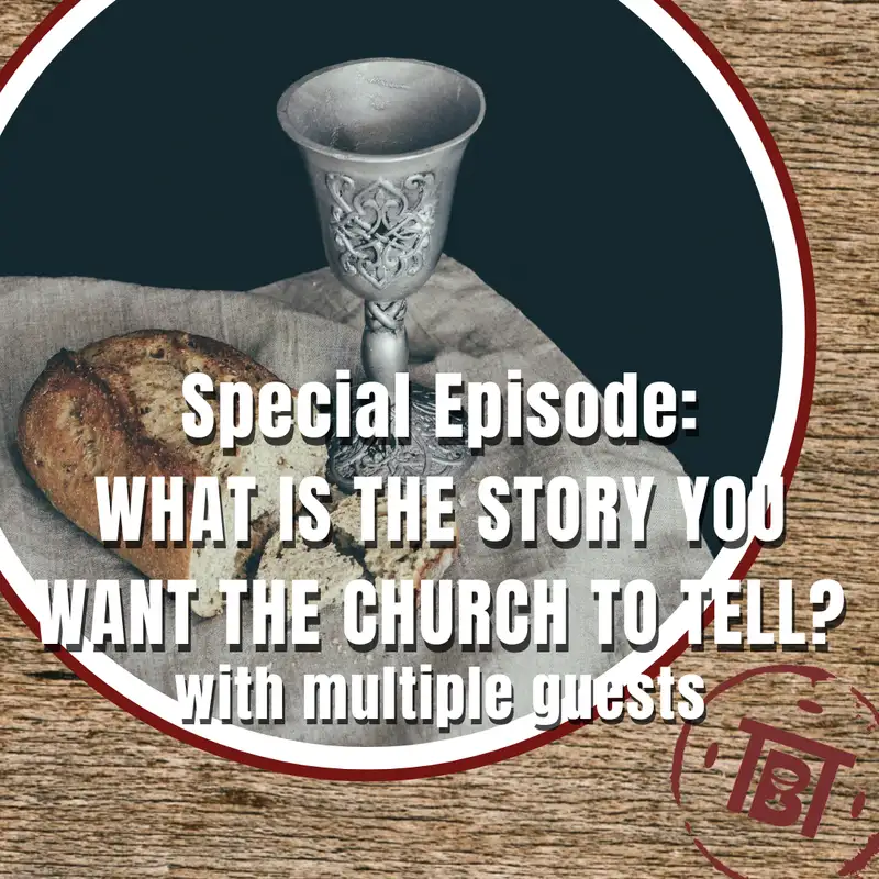 What Is the Story You Want the Church to Tell with multiple guests