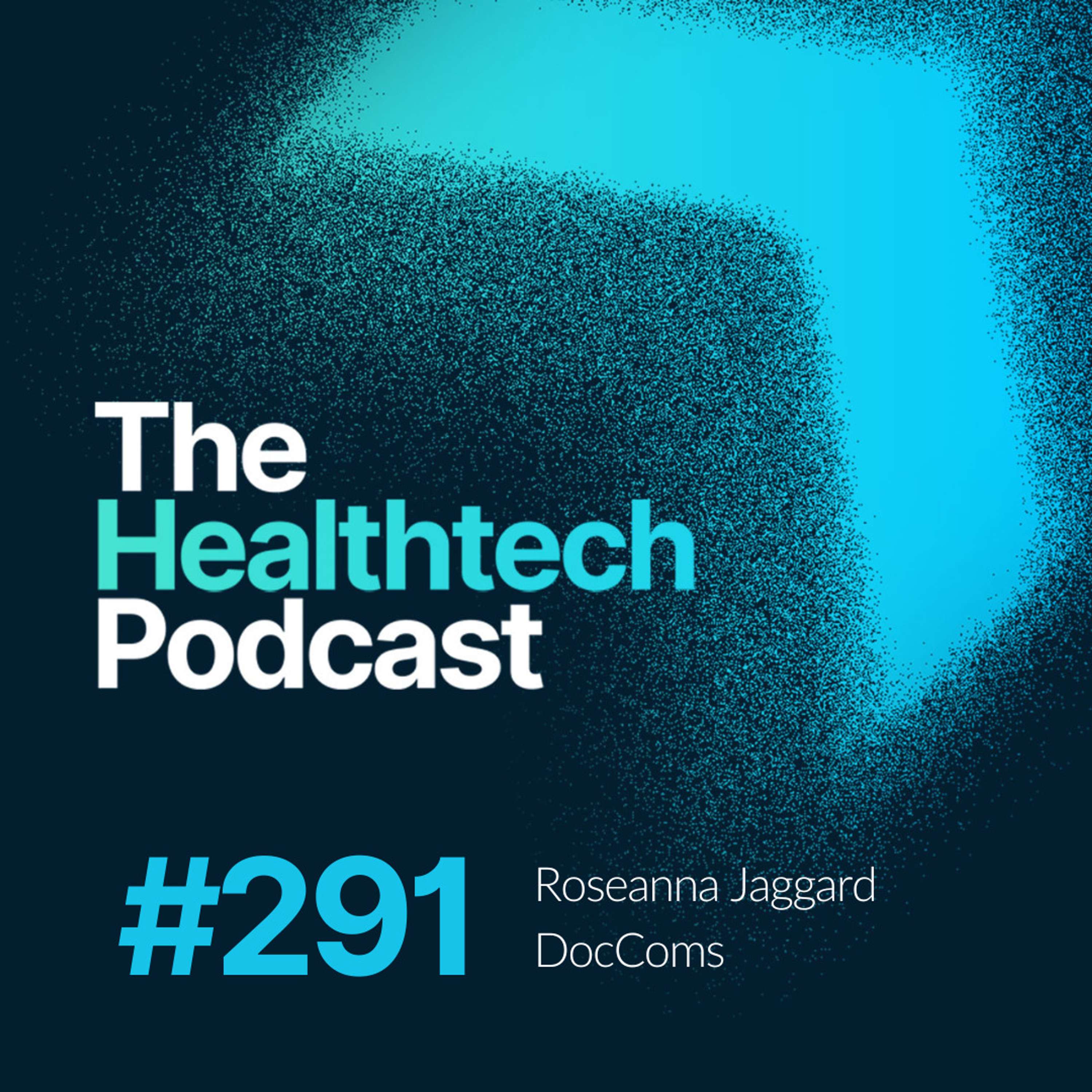 #291 Transforming clinical communication with co-founder and CEO Roseanna Jaggard - podcast episode cover