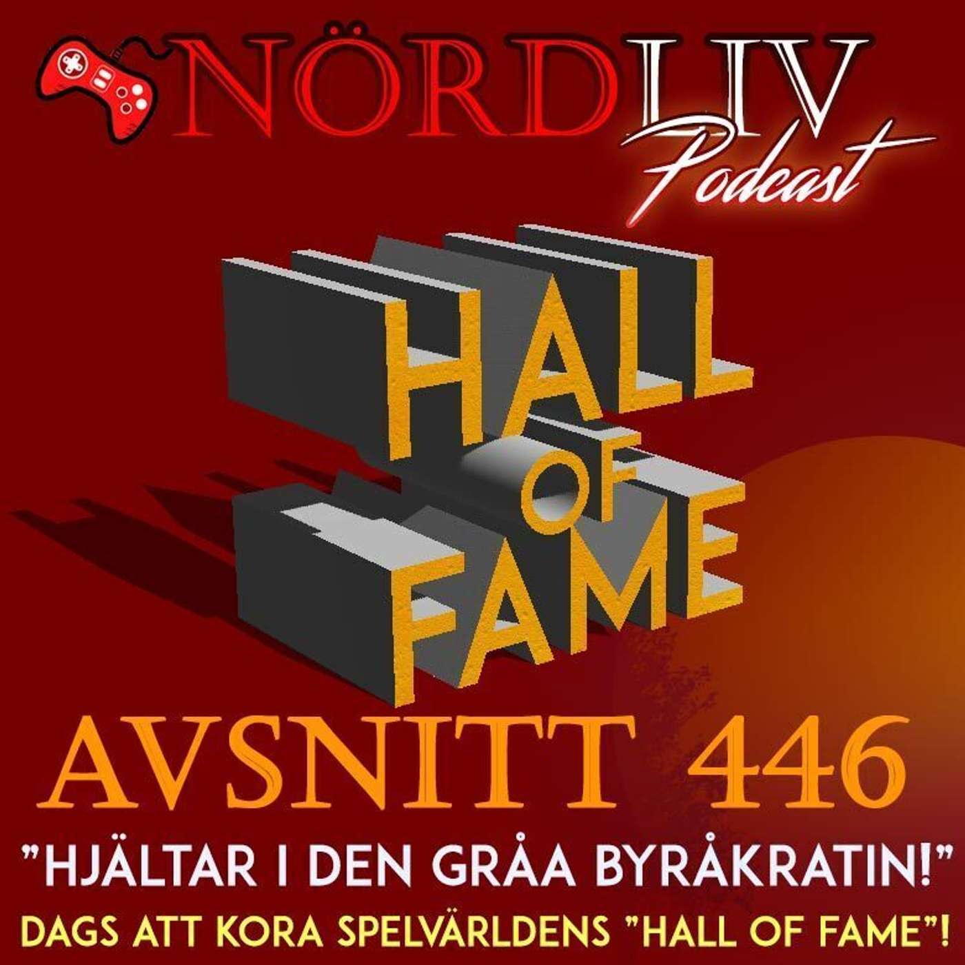 Avsnitt 446 – HALL OF FAME – ”Hjältar i den gråa byråkratin!”