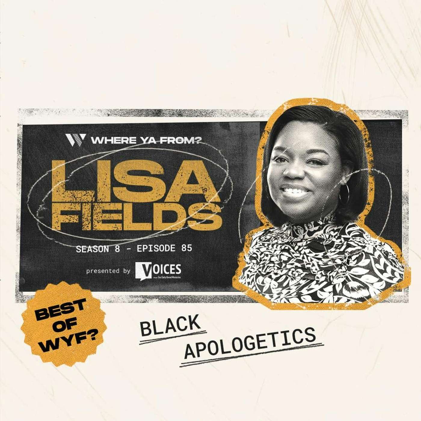 85. Black Apologetics with Lisa Fields | Best of WYF? 85. Black Apologetics with Lisa Fields | Best of WYF?