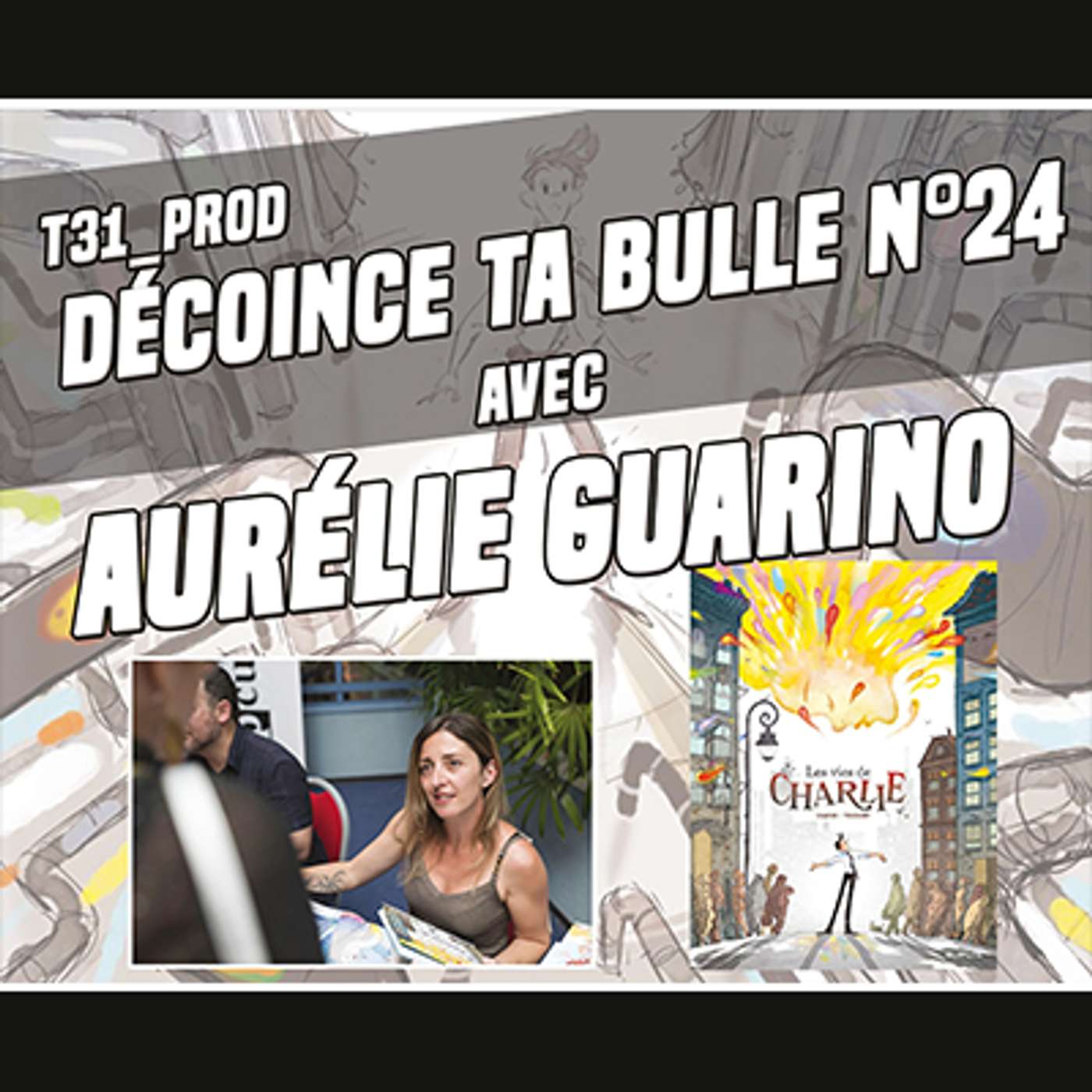 Décoince Ta Bulle E24- S05 - Aurélie Guarino - Les Vies de Charlie Décoince Ta Bulle E24- S05 - Aurélie Guarino - Les Vies de Charlie
