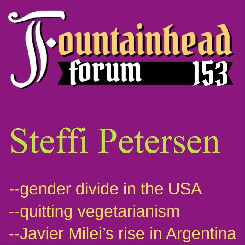 FF-153: Steffi Petersen on Javier Milei in Argentina, gender wars, and quitting vegetarianism