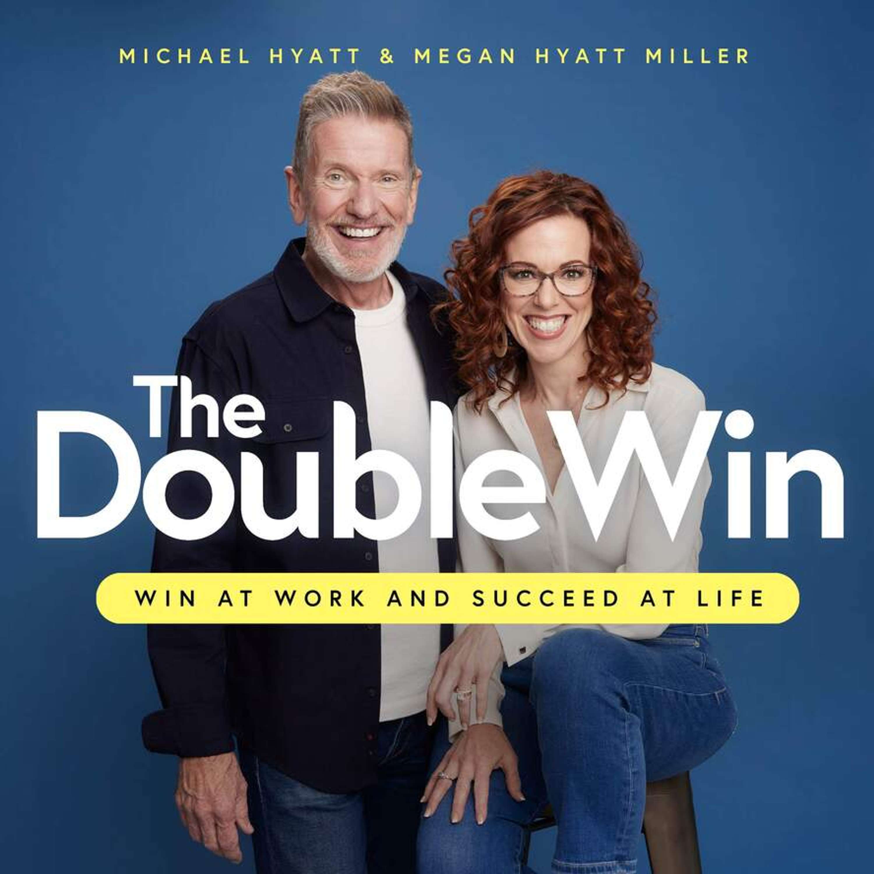 DEFINING THE DOUBLE WIN: Win at Work and Succeed at Life