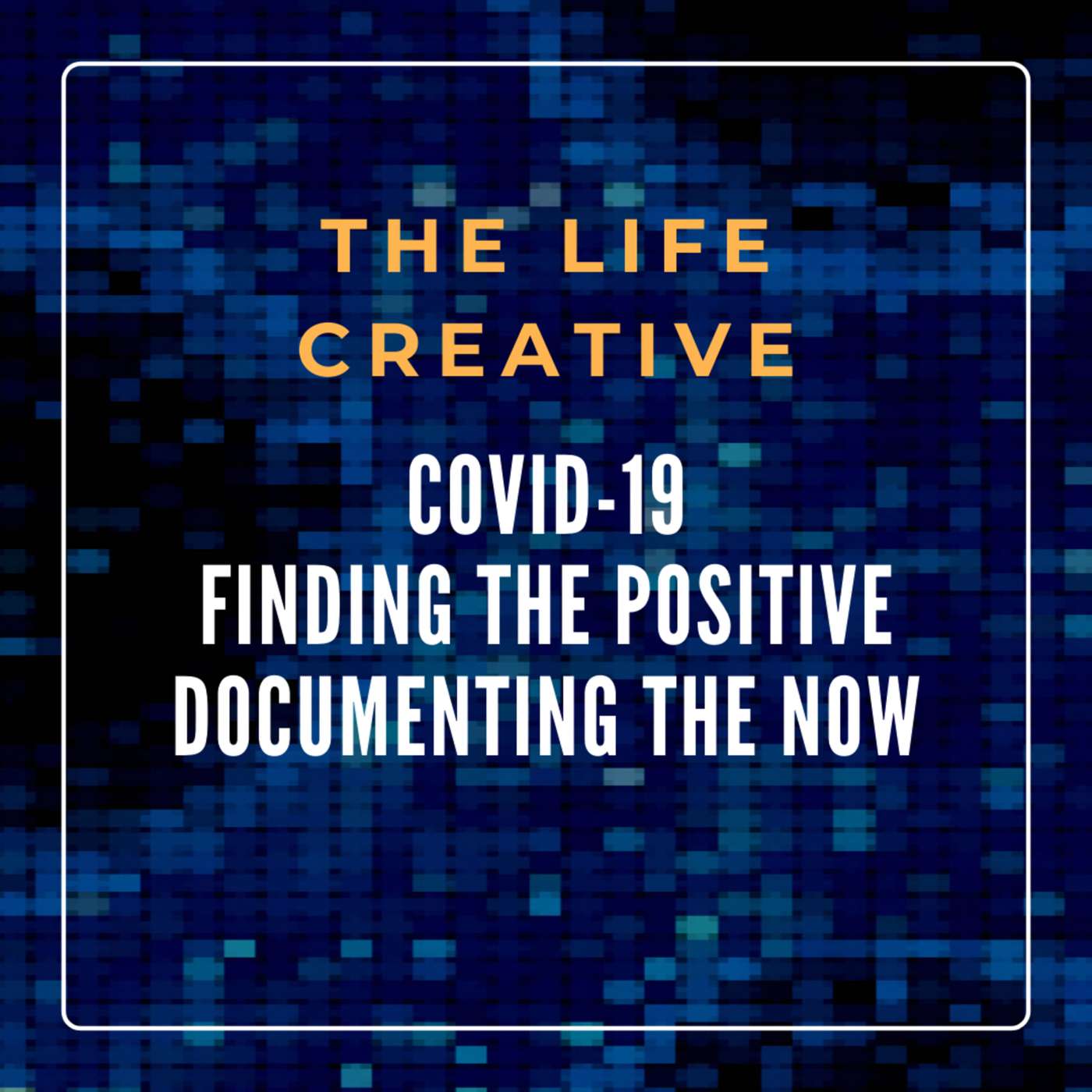 COVID-19, Finding the positive, documenting the now