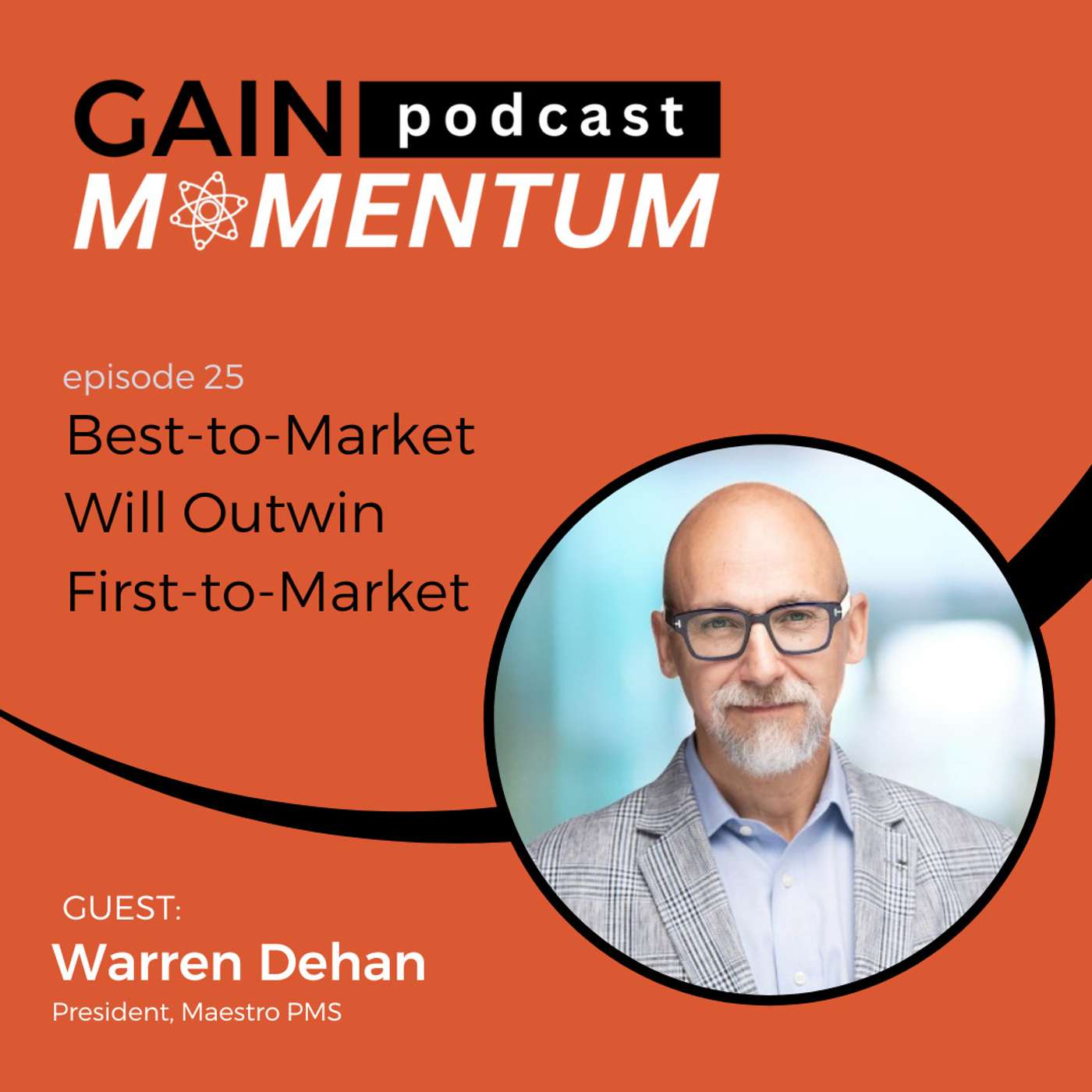 Best-to-Market Will Outwin First-to-Market | with Warren Dehan