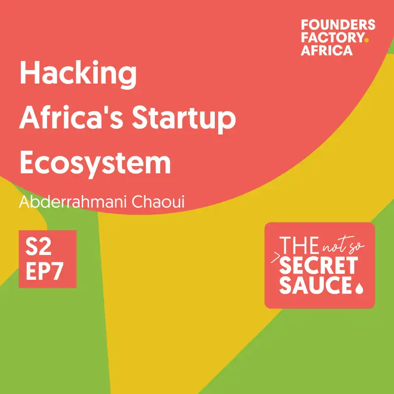 Not So Secret Sauce S2 EP7: Hacking Africa's Startup Ecosytem