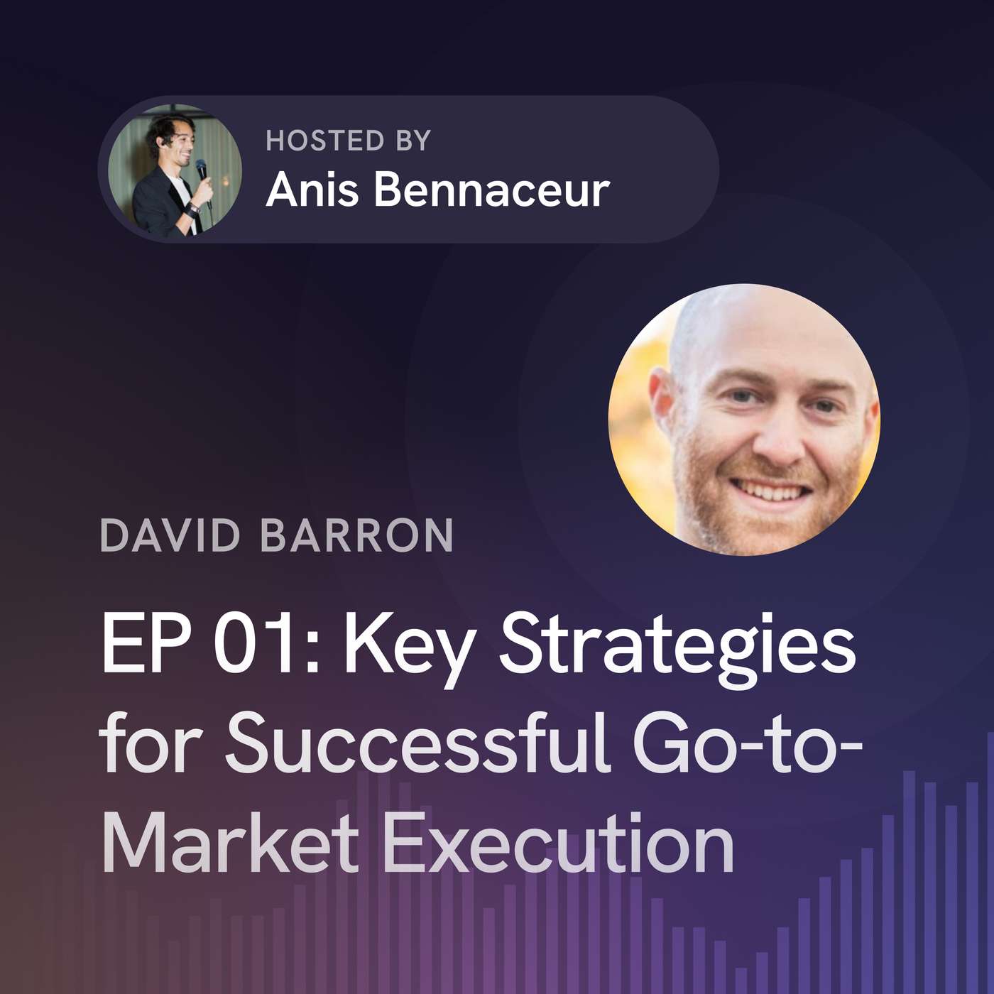 Ep. 1: Key Strategies for Successful Go-to-Market Execution (with David Barron)