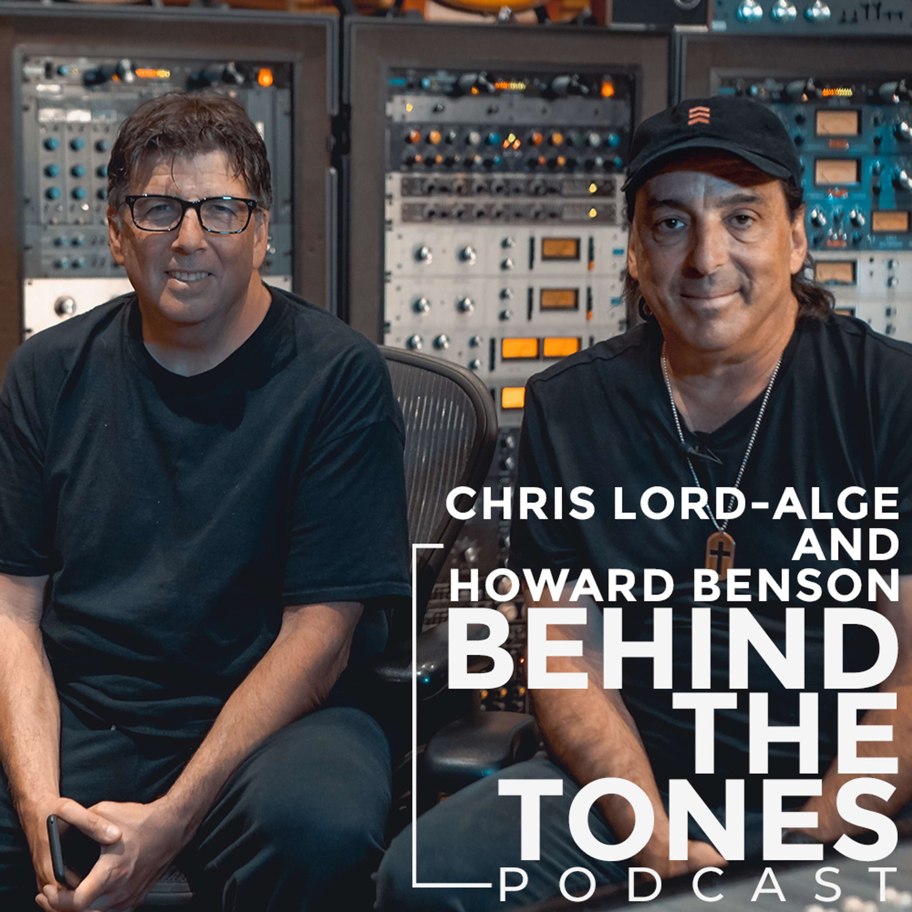 Behind the Tones (Episode 5 with Chris Lord-Alge & Howard Benson)