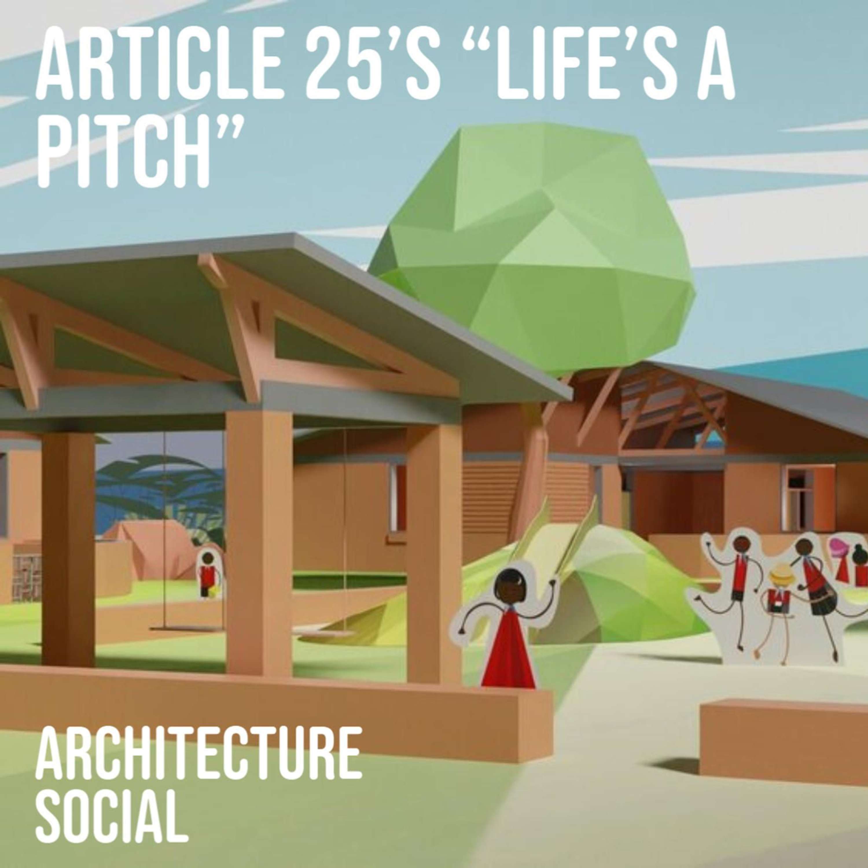 Article 25 Presents "Life's a Pitch! Corporate Social Responsibility in global Architecture"