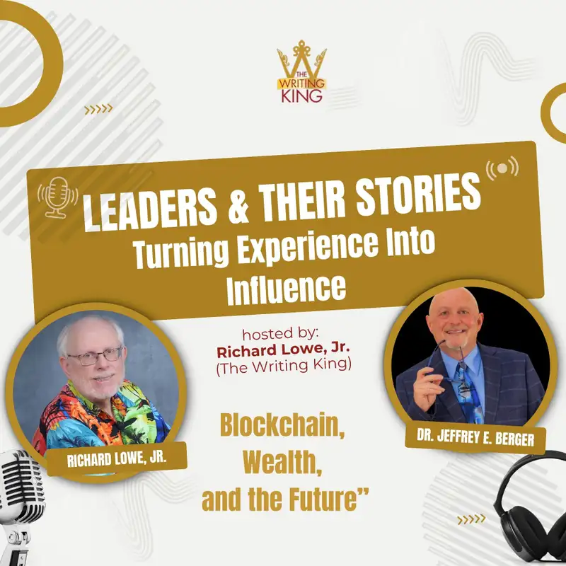 Blockchain, Wealth, and the Future: A Conversation with Dr. Jeffrey E. Berger | Leaders and Their Stories
