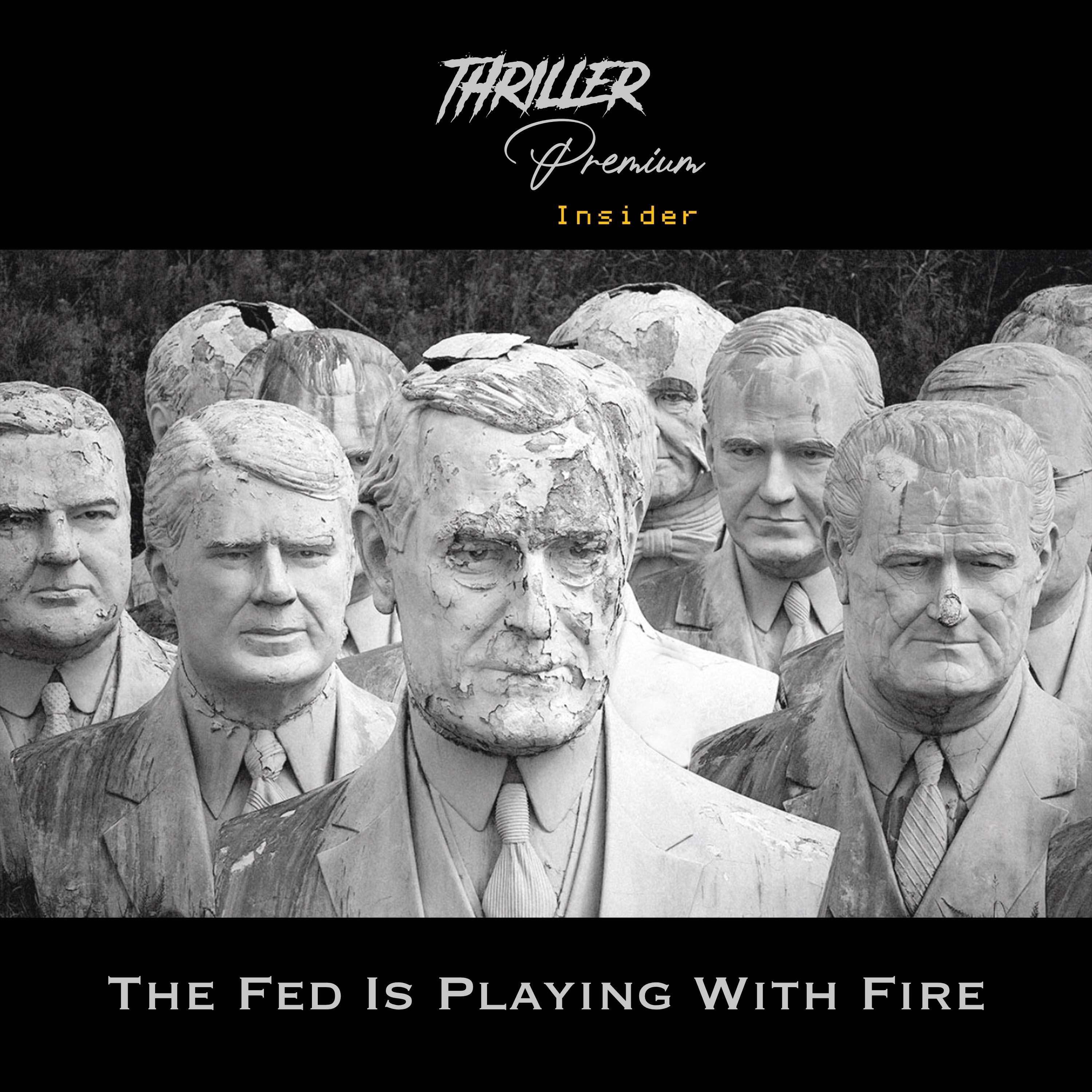 Thriller Insider: The Fed Is Playing With Fire