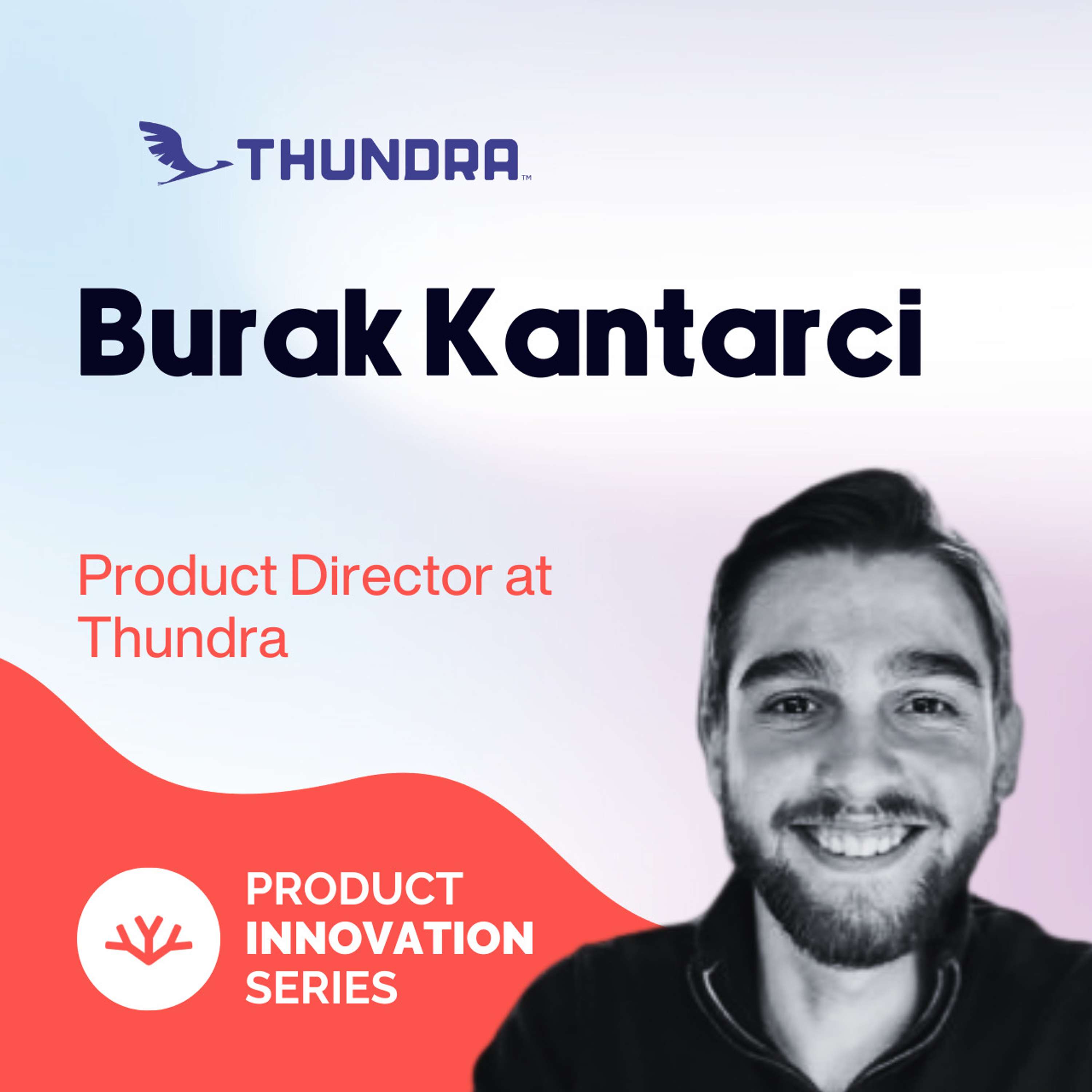 From Designer to Product Manager - Burak Kantarci, Thundra