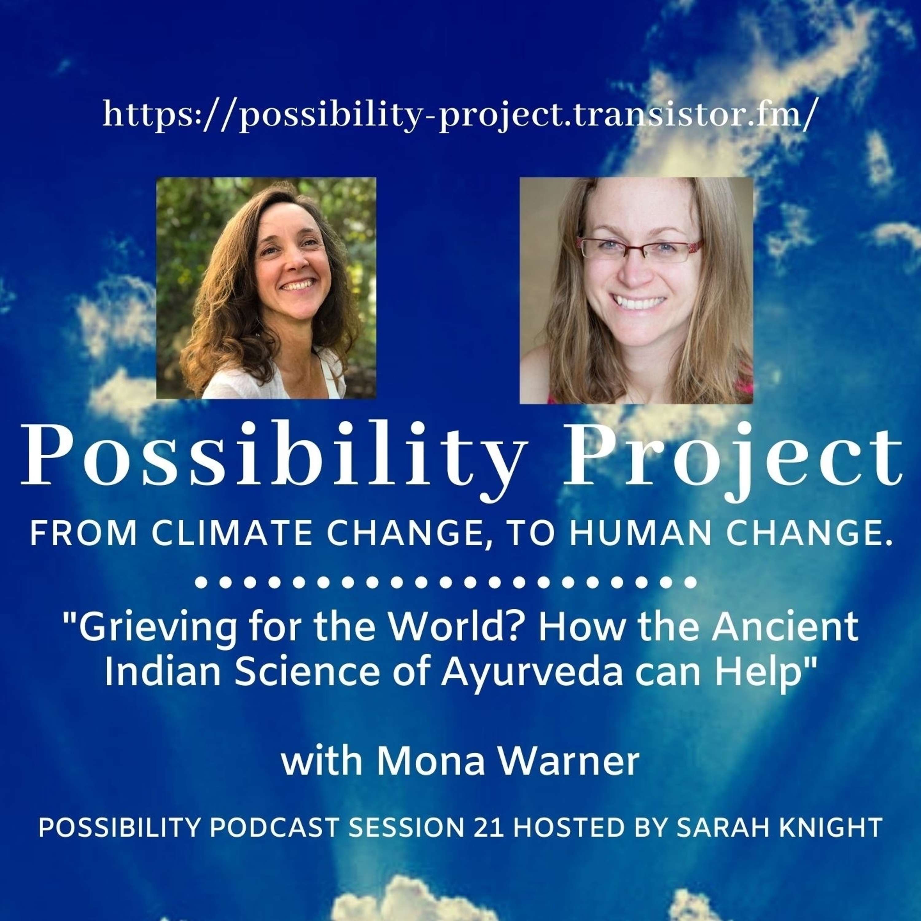 Grieving for the World? How the Ancient Indian Science of Ayurveda can Help. Possibility Podcast Session 21