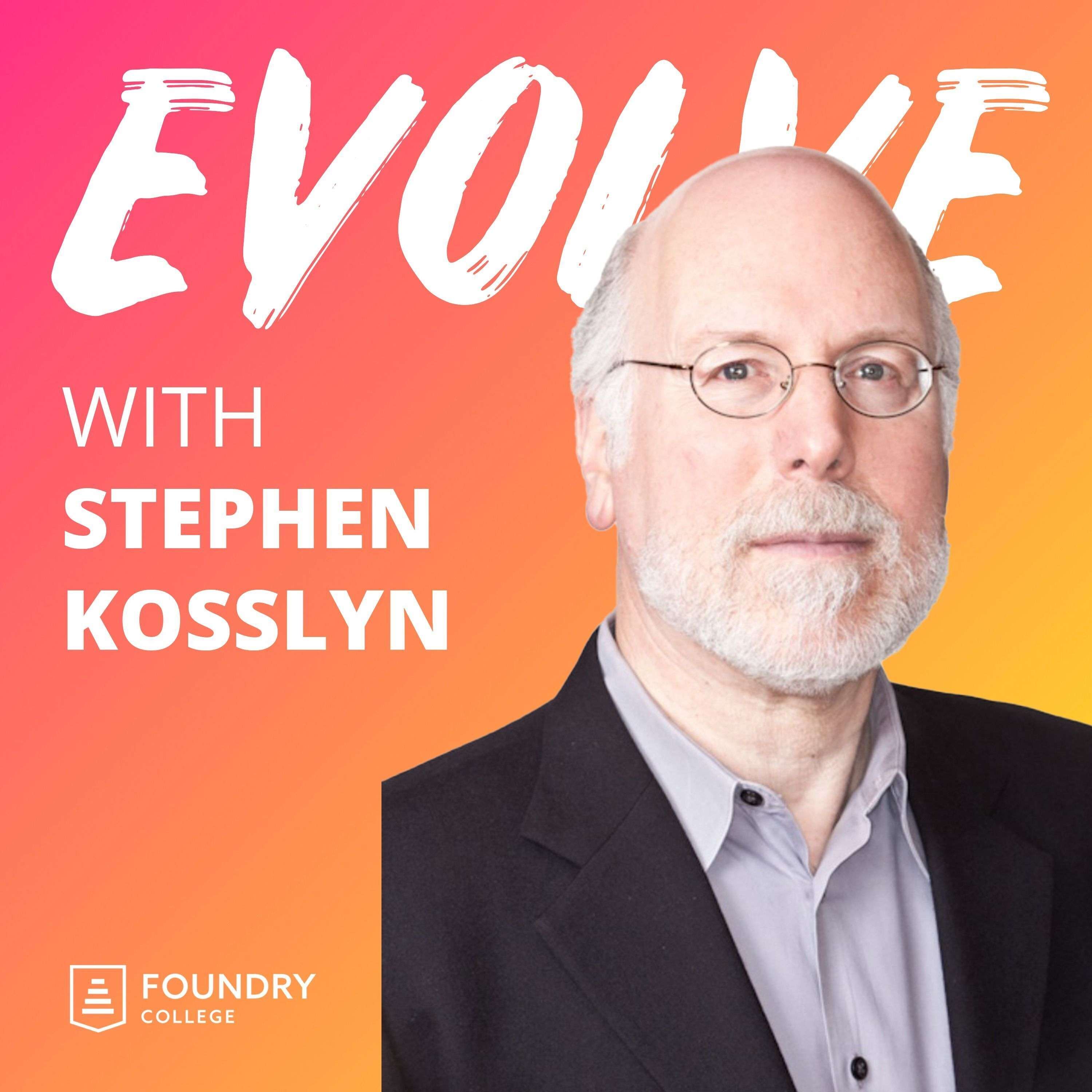 Stephen Kosslyn on Building Education Startups, Active Learning, & The Future of Education | Evolve 060